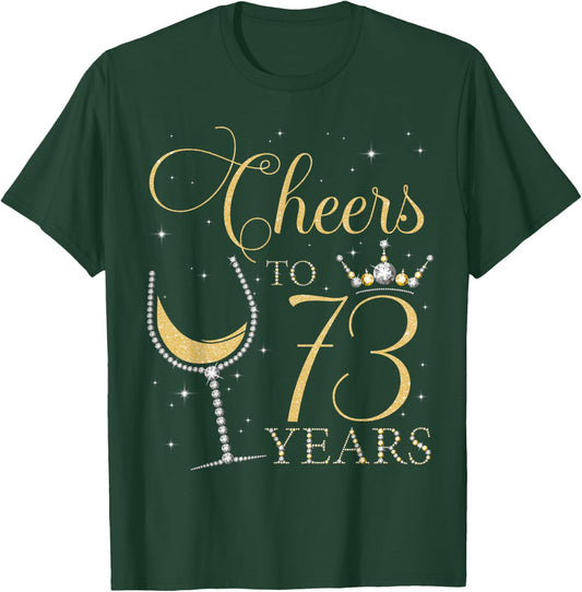 Cheers to 73 Years Old Bday 73rd Birthday Party Queen Woman T-Shirt - T-Shirt | Forest