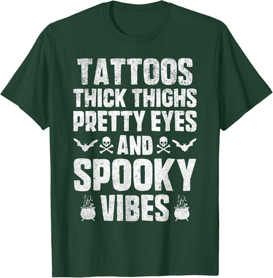 Tattoos Thich Thighs Pretty Eyes And Spooky Vibes Halloween T-Shirt - T-Shirt | Forest
