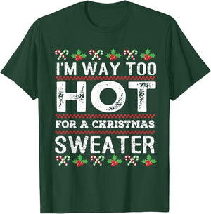I'm way too hot for a christmas sweater men ugly T-Shirt - T-Shirt | Forest