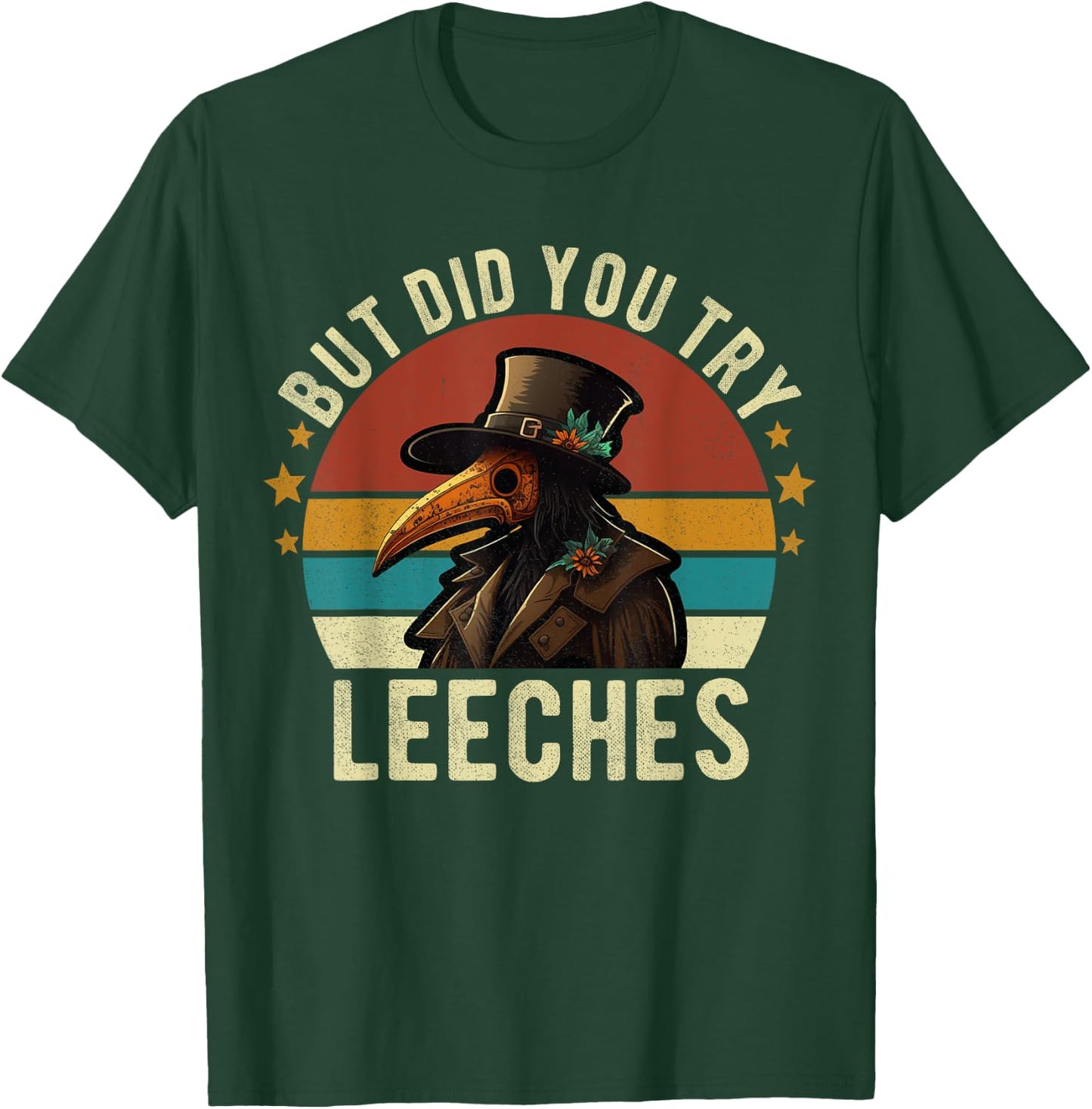 But did you try Leeches Plague Doctor Mask Cloak Funny T-Shirt - T-Shirt | Forest