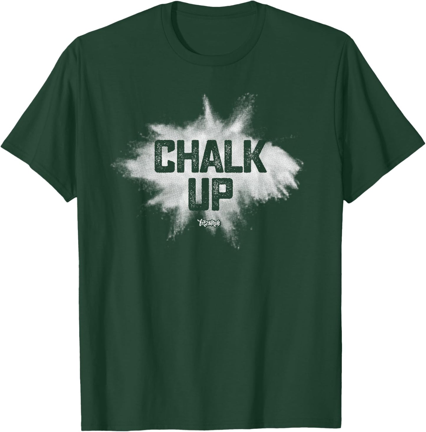 Chalk Up! Funny Fit2Serve Fitness & Gym Chalk T-Shirt - T-Shirt | Forest