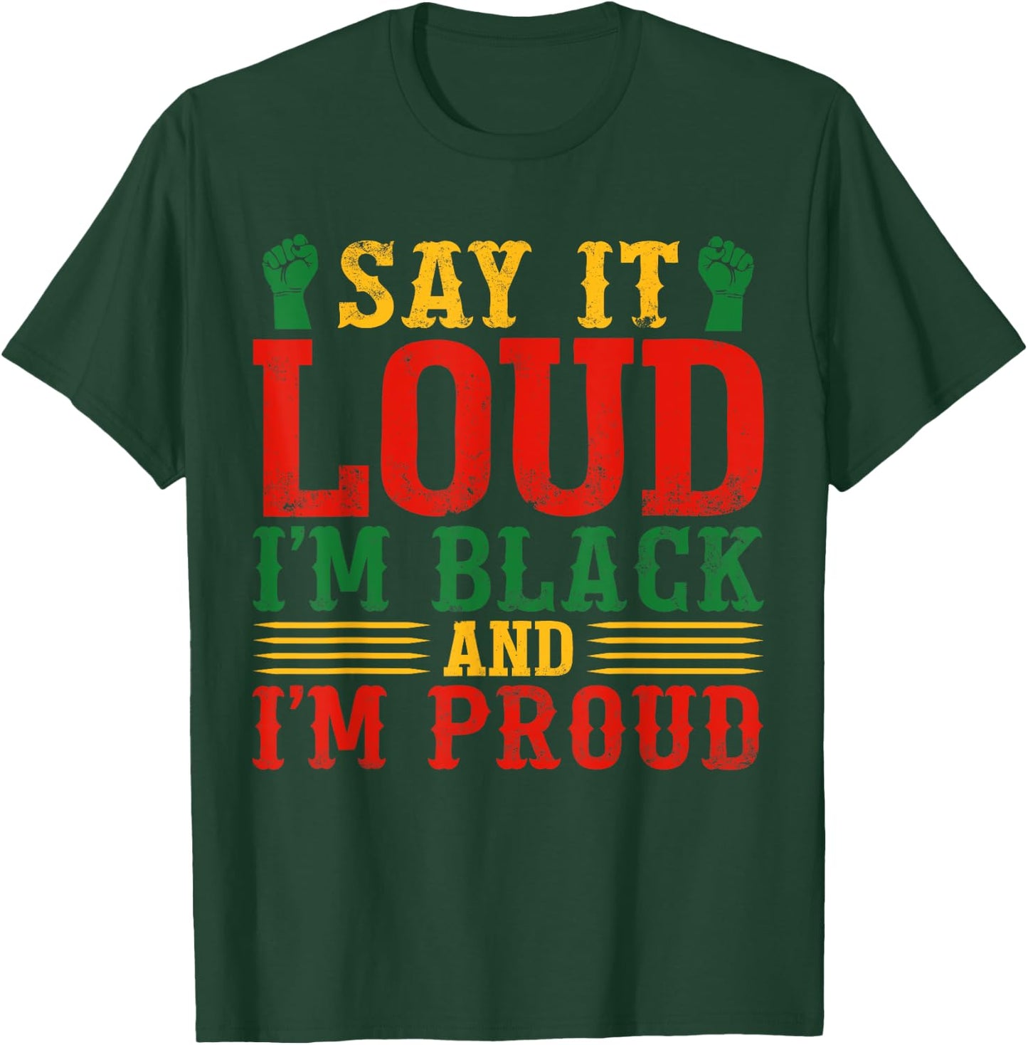 Say It Loud I'm Black & I'm Proud Black History Month T-Shirt - T-Shirt | Forest