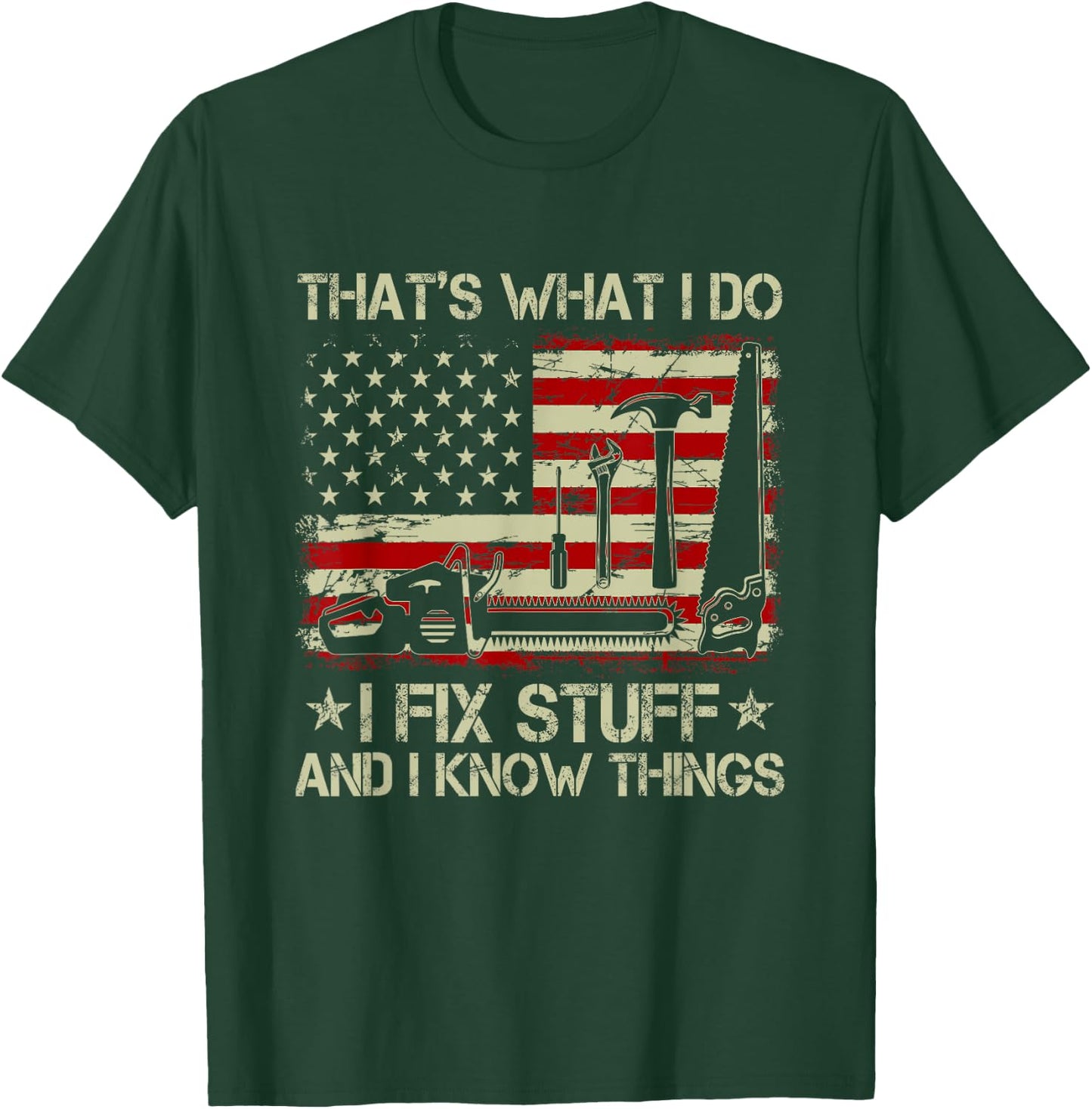 That's What I Do I Fix Stuff And I Know Things US Flag T-Shirt - T-Shirt | Forest