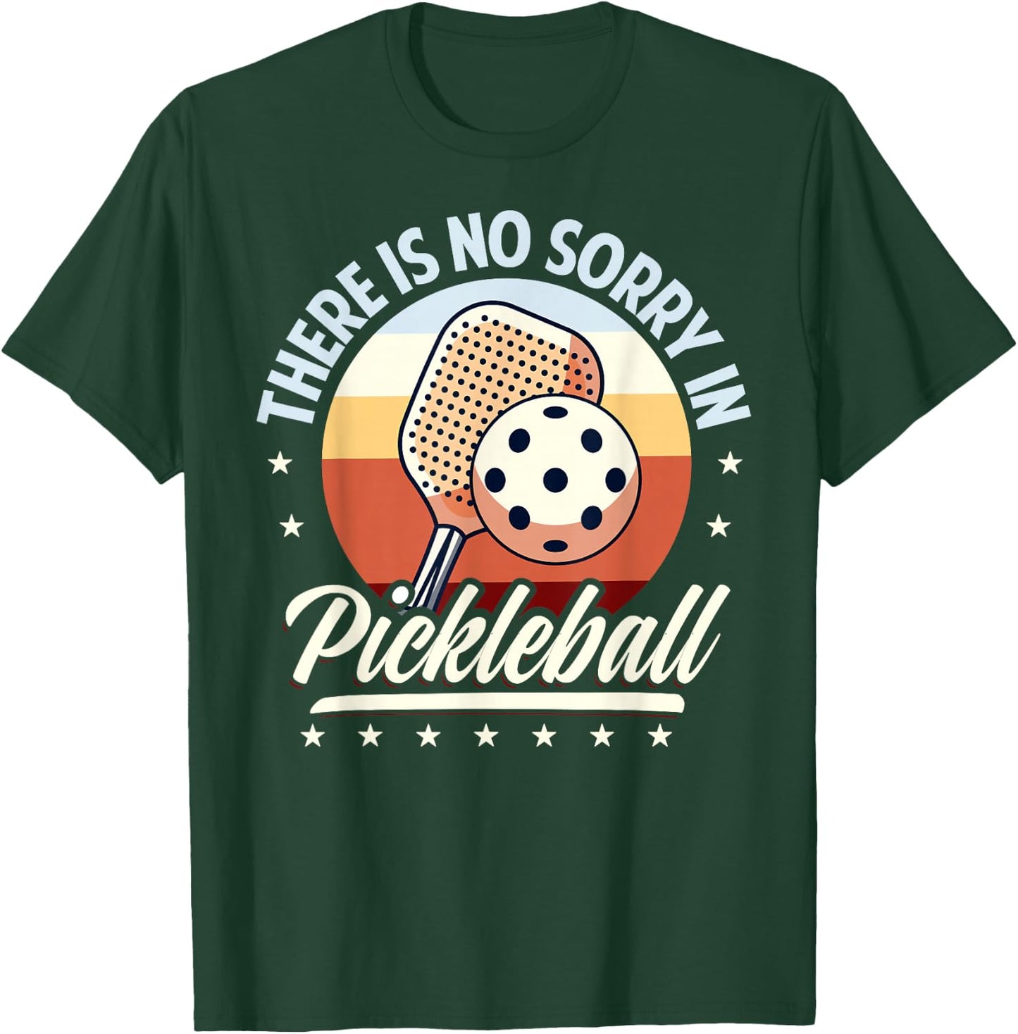 There Is No Sorry In Pickleball Outfit - Funny Saying T-Shirt - T-Shirt | Forest