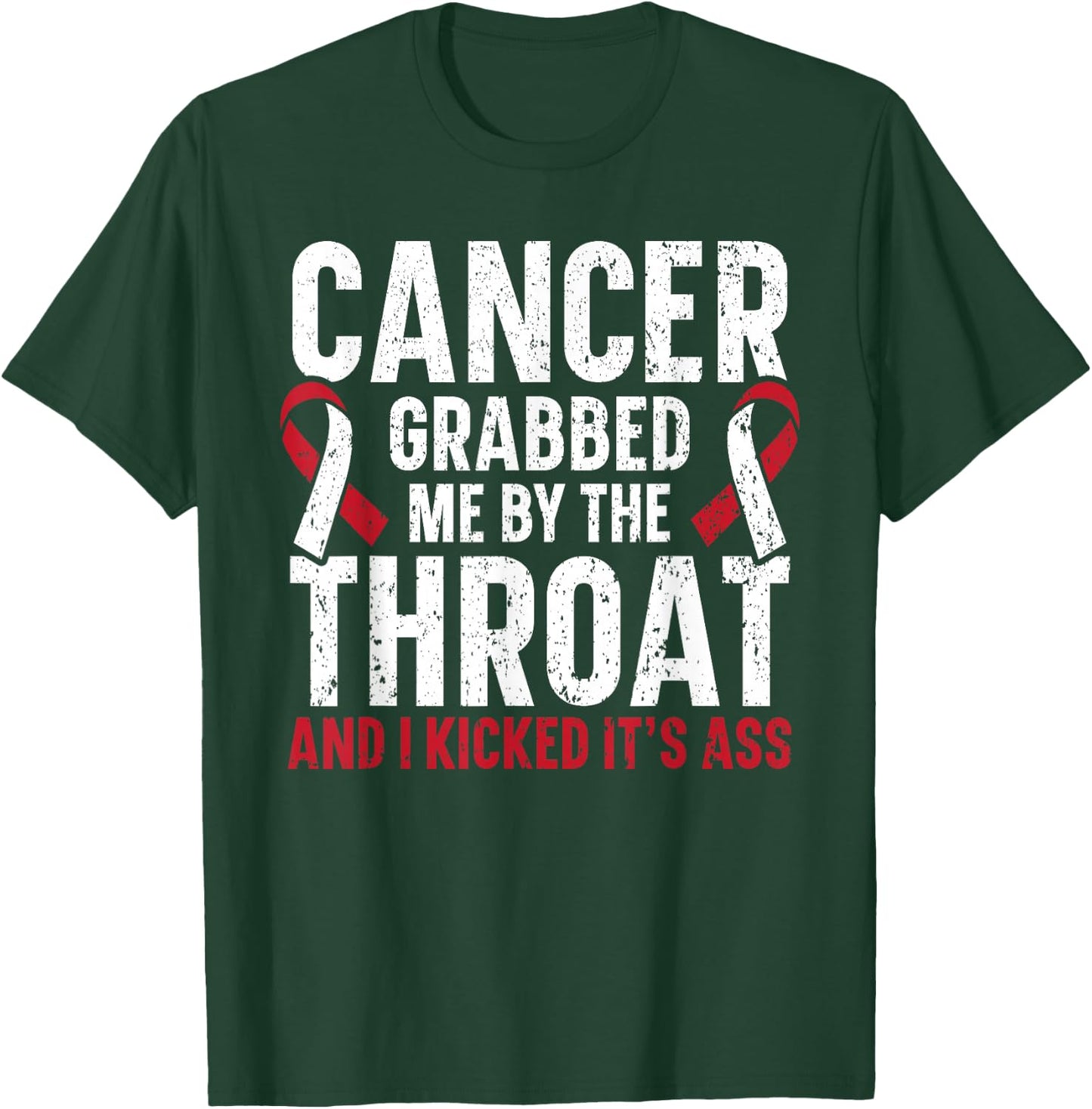 Cancer Grabbed Me By The Throat And I Kicked It's Ass T-Shirt - T-Shirt | Forest