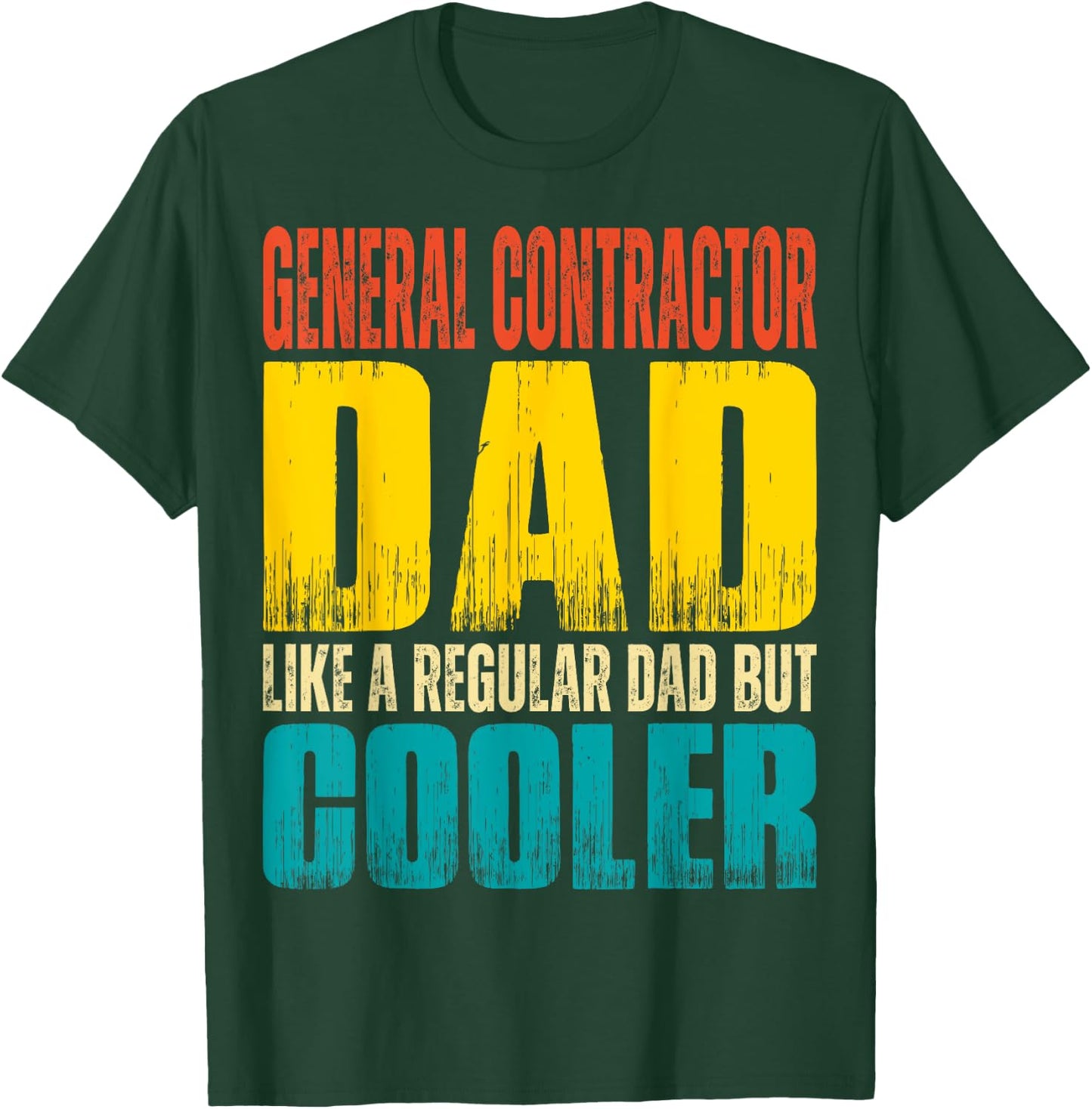 General Contractor Dad - Like a Regular Dad but Cooler T-Shirt - T-Shirt | Forest