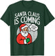 Santa Claus Coming She Said Funny Christmas Xmas Humor Men T-Shirt - T-Shirt | Forest