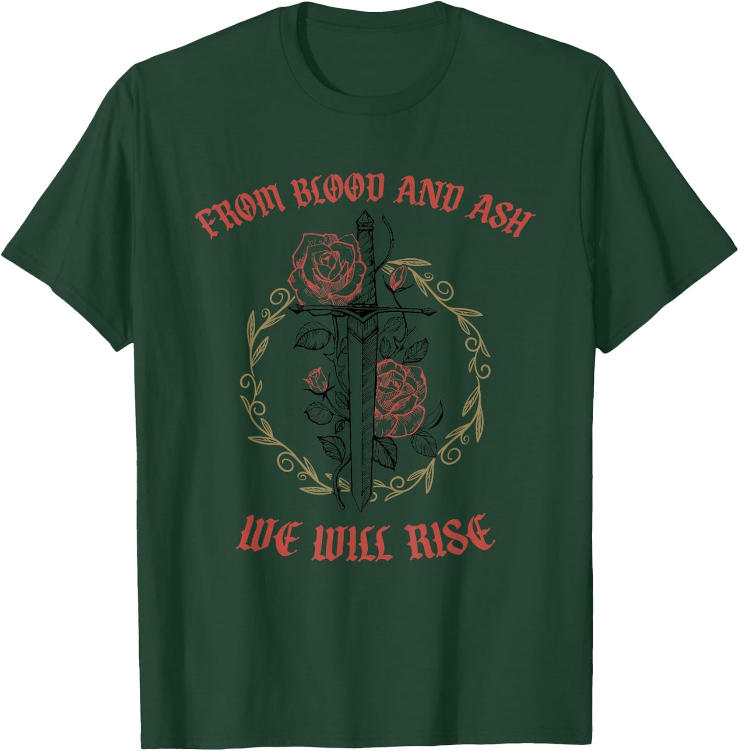 From Blood And Ash We Will Rise T-Shirt - T-Shirt | Forest