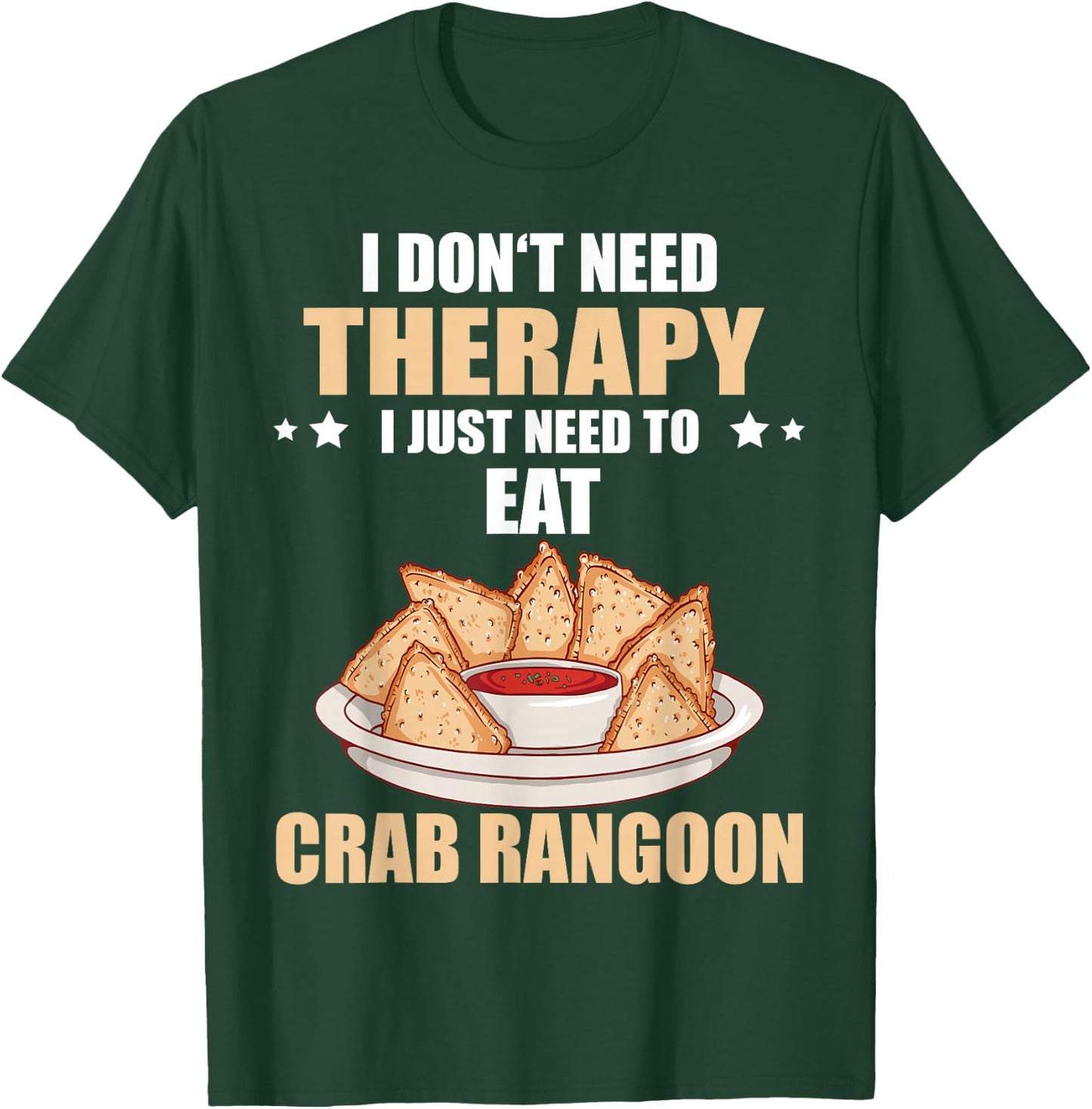 Crab Rangoon I Don't Need Therapy Crab Rangoon Lover T-Shirt - T-Shirt | Forest