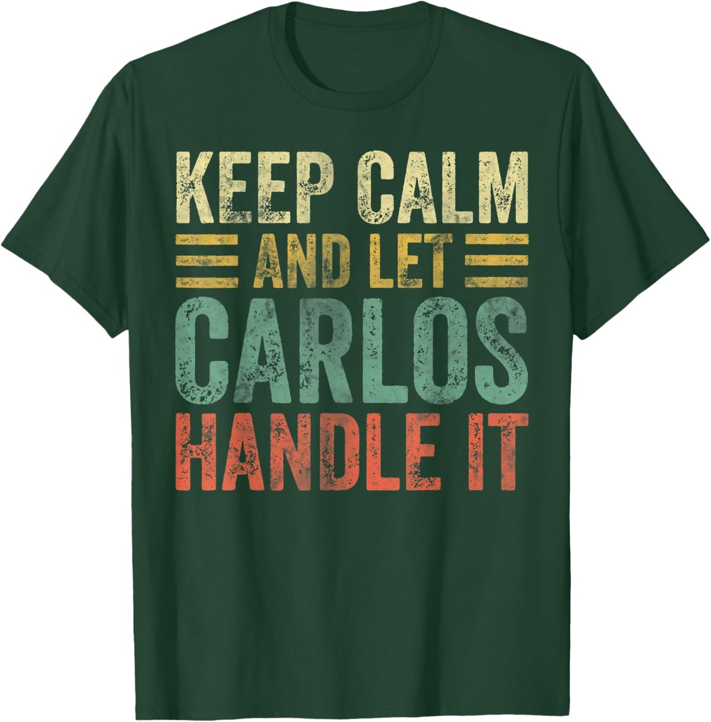 Personalized Name Shirt Keep Calm And Let Carlos Handle it T-Shirt - T-Shirt | Forest