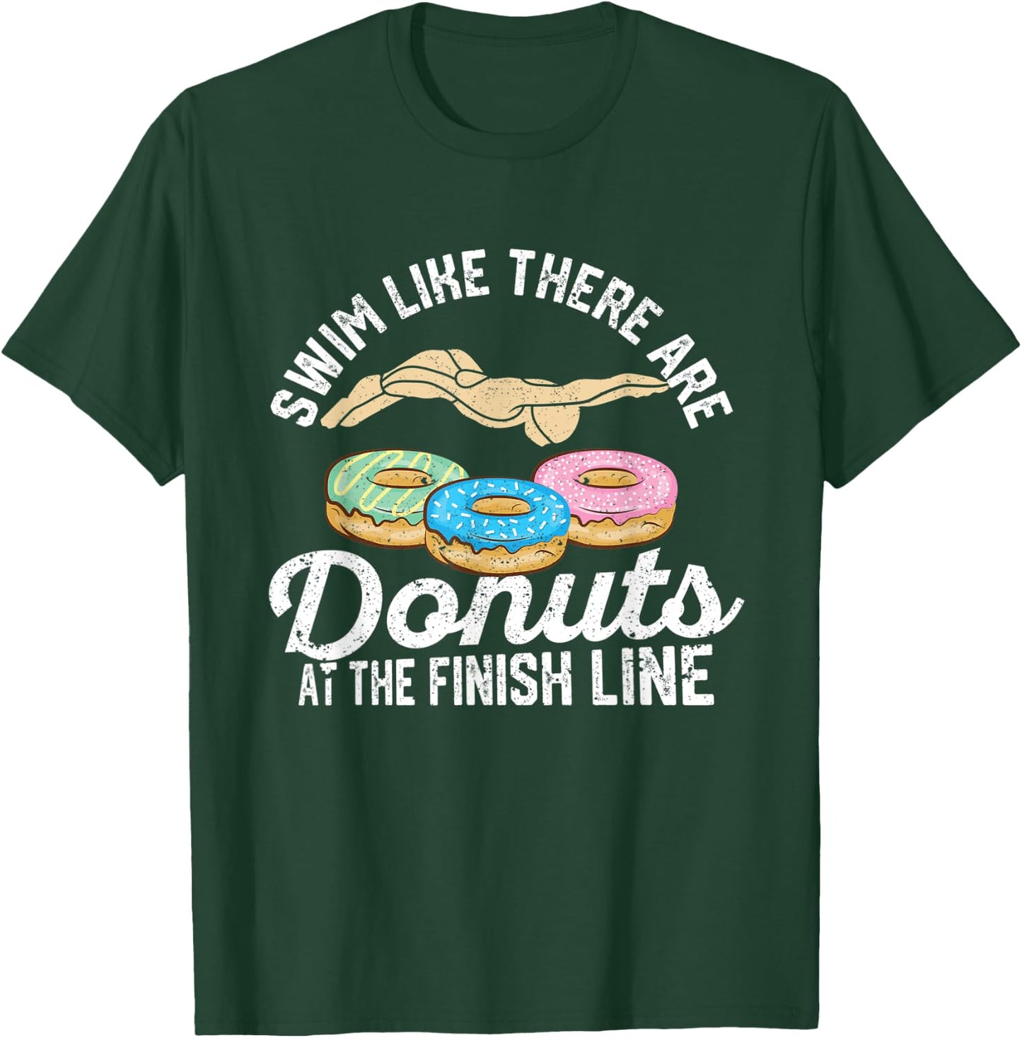Swimming Donut Swim Like There Are Donuts At The Finish Line T-Shirt - T-Shirt | Forest