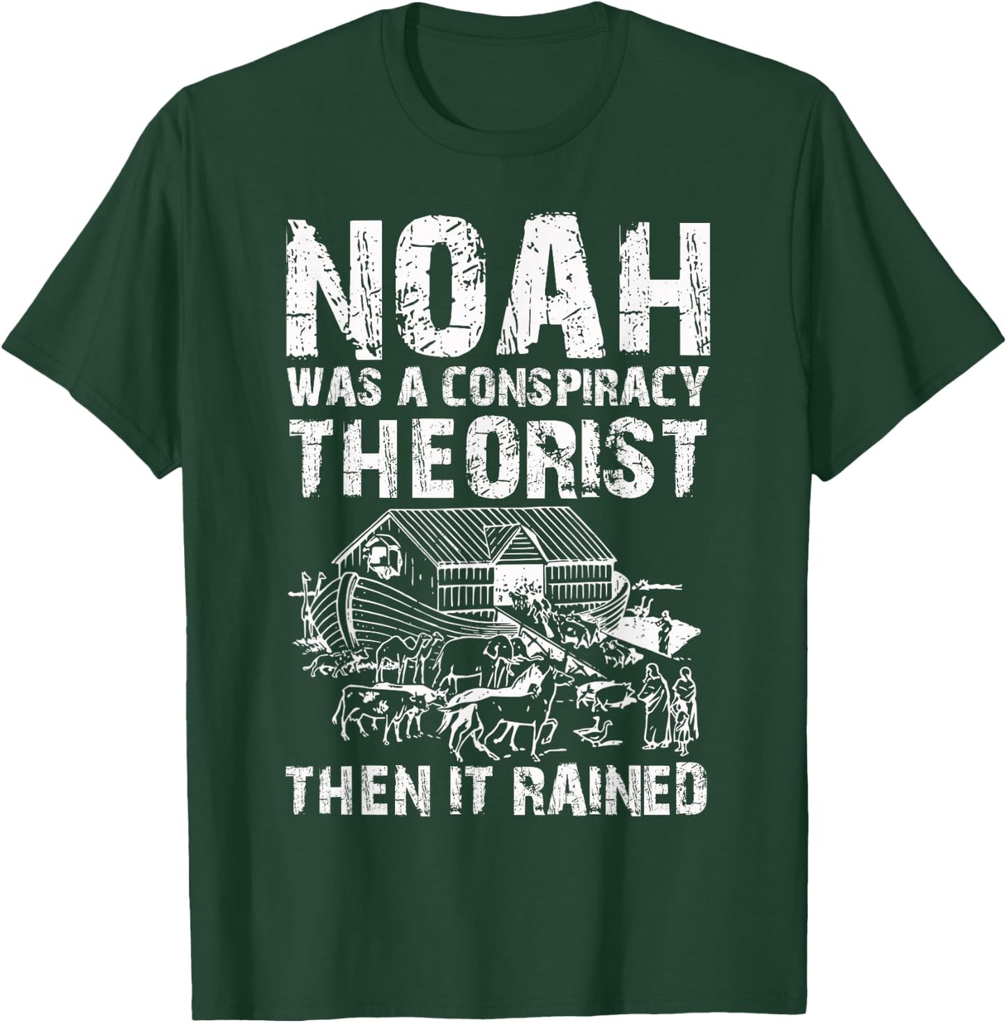 Conservative Funny Christian Noah Was A Conspiracy Theorist T-Shirt - T-Shirt | Forest