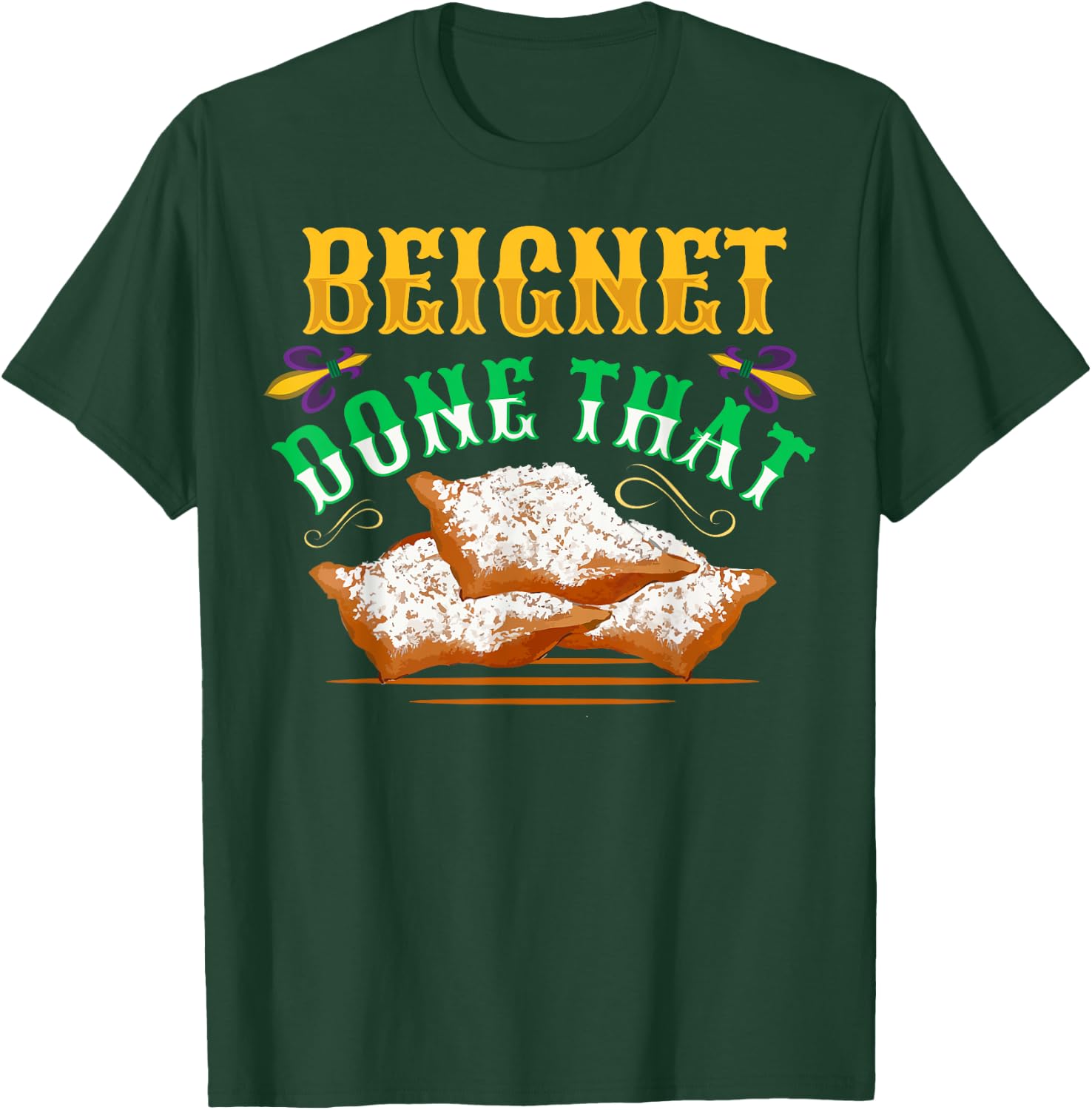 Beignet - Done That Pun for a Beignet Lover T-Shirt - T-Shirt | Forest