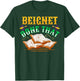Beignet - Done That Pun for a Beignet Lover T-Shirt - T-Shirt | Forest