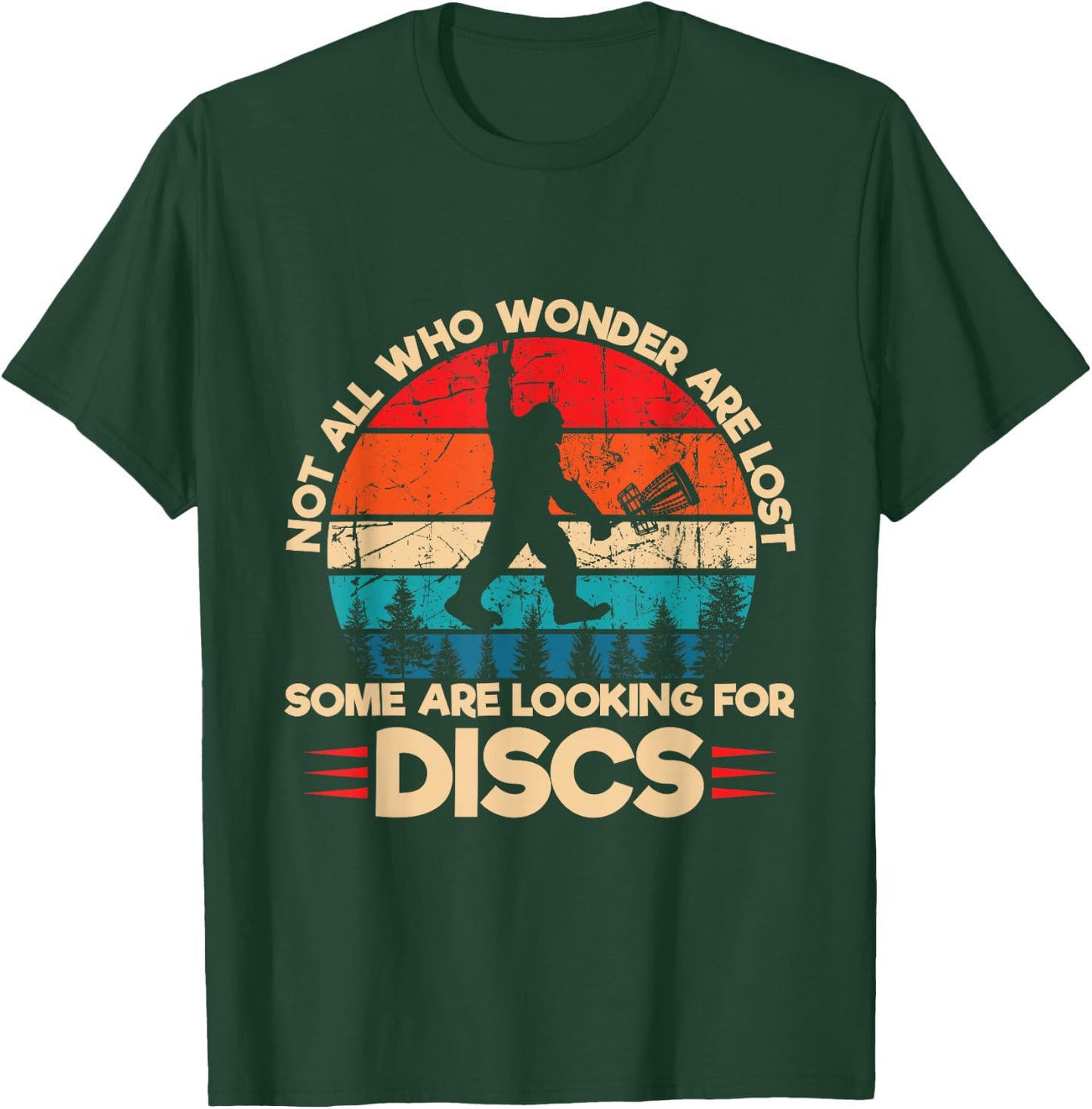 Not All Who Wander are Lost Some are Looking for Discs T-Shirt - T-Shirt | Forest