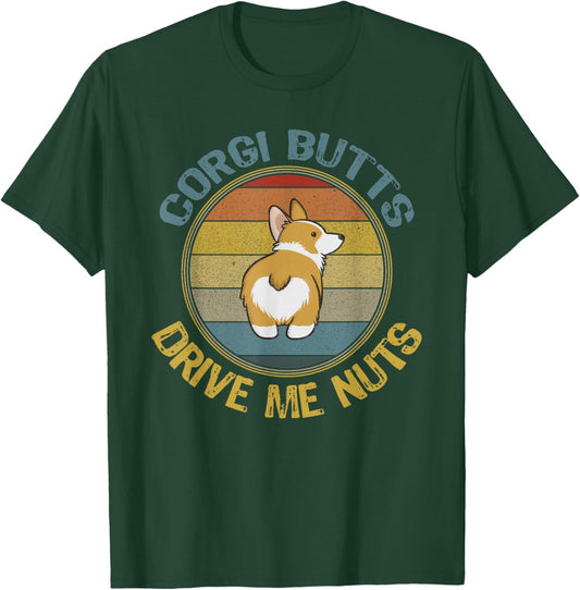 Corgi Butts Drive Me Nuts Welsh Puppy Mom Dog Dad Fun Retro T-Shirt - T-Shirt | Forest
