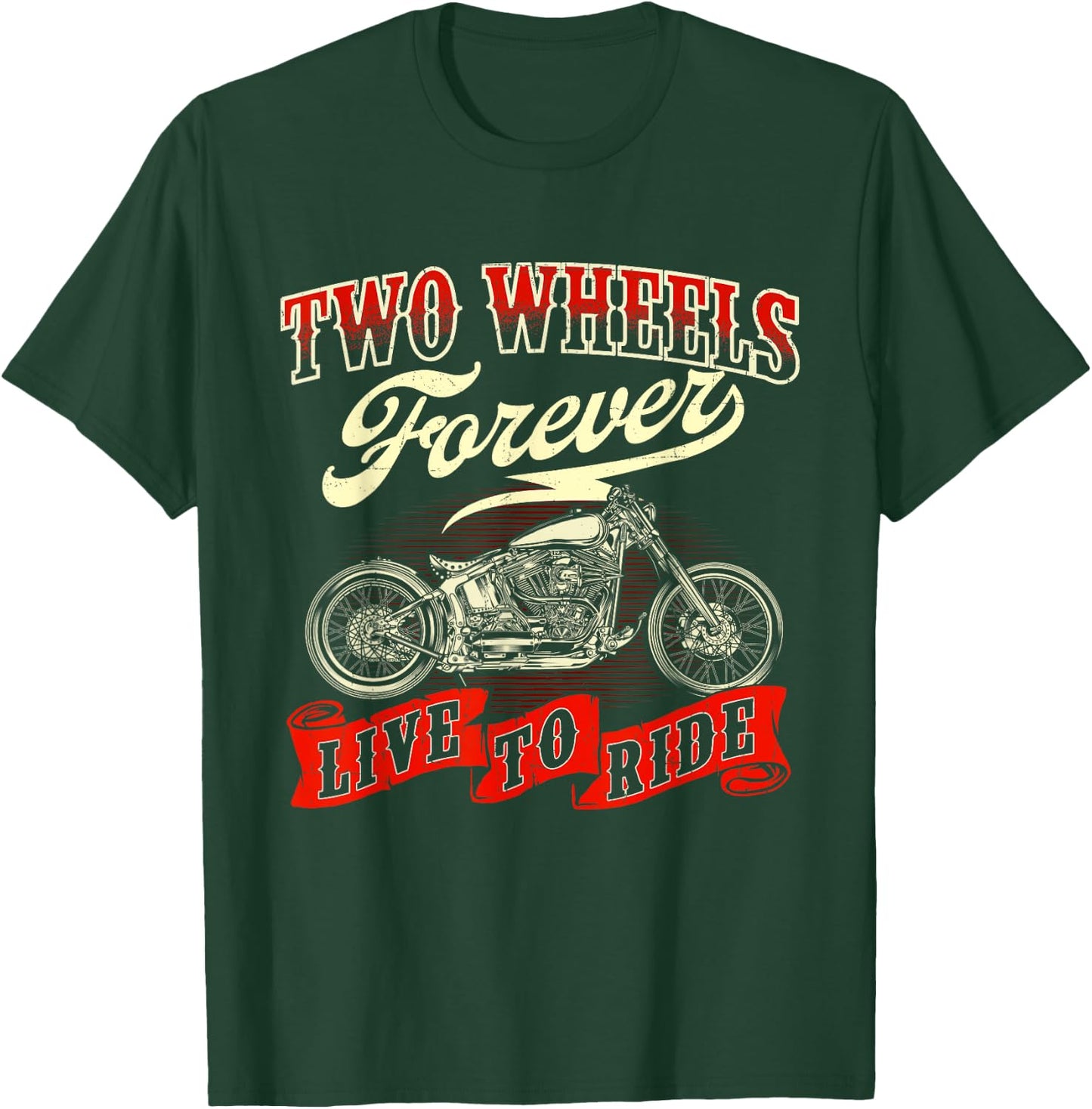 Two Wheels Forever Live To Ride - Biker Motorcycle Lover T-Shirt - T-Shirt | Forest