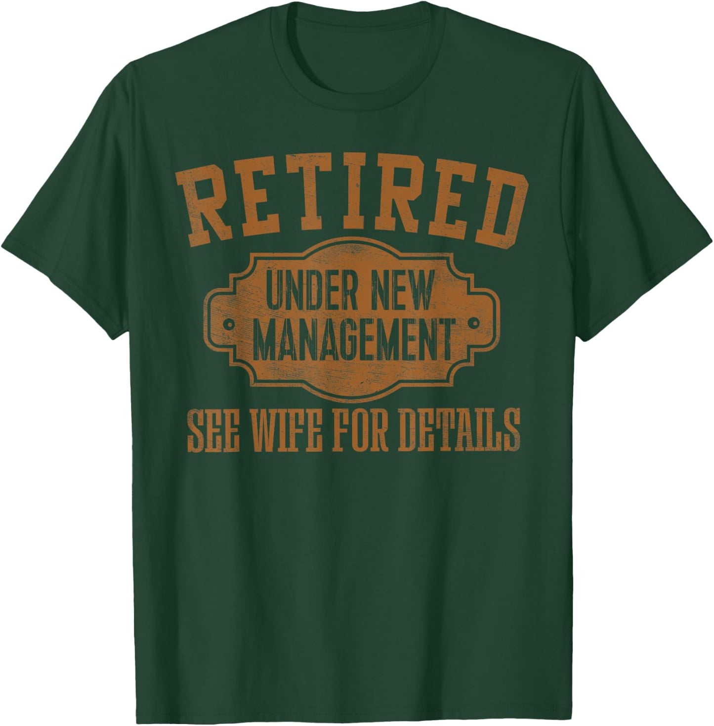 Retired Under New Management Retirement Gifts Male Men Dad T-Shirt - T-Shirt | Forest