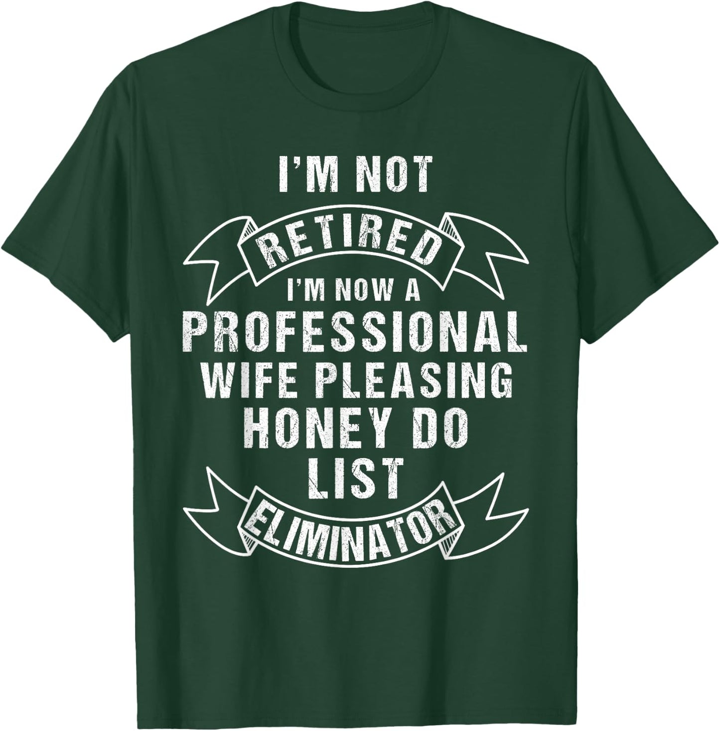 I'm Not Retired Honey Do List Retirement for Husband T-Shirt - T-Shirt | Forest
