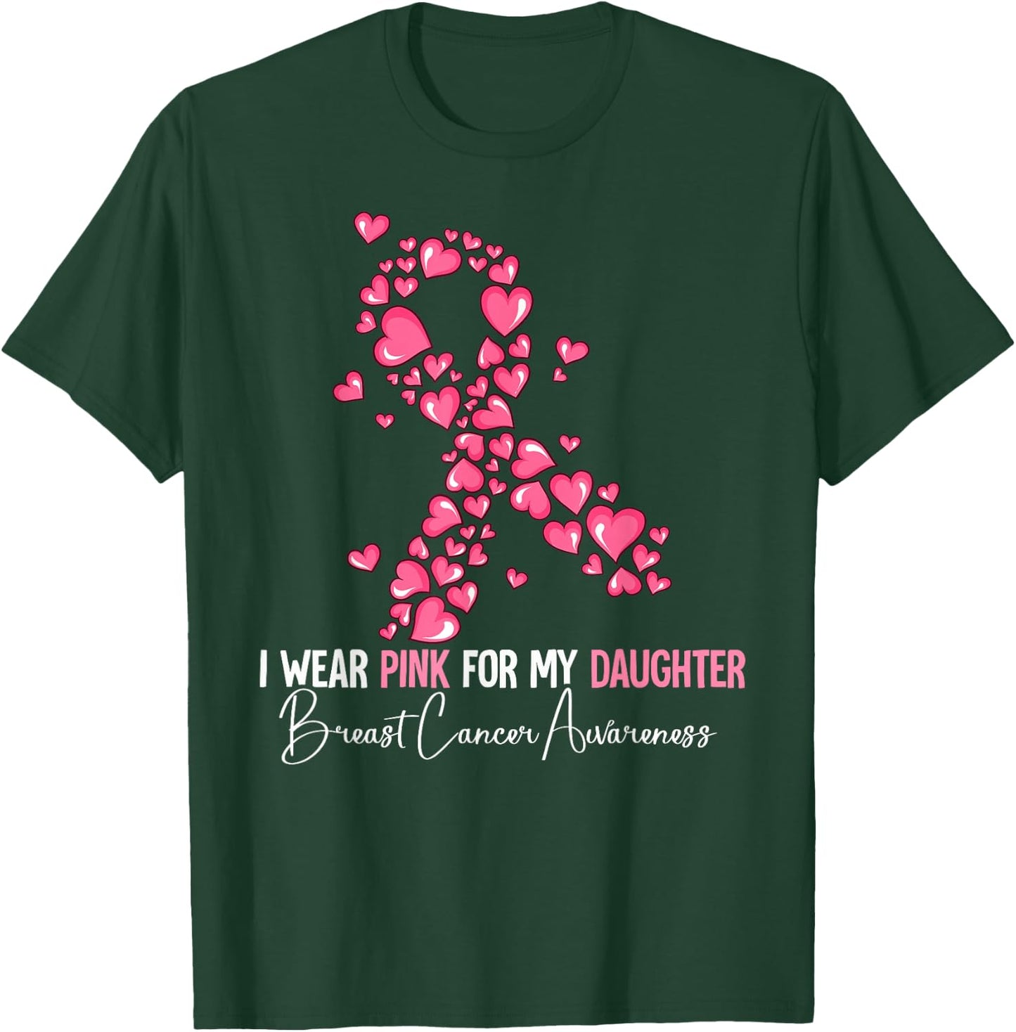 I Wear Pink For My Daughter Breast Cancer Awareness T-Shirt - T-Shirt | Forest