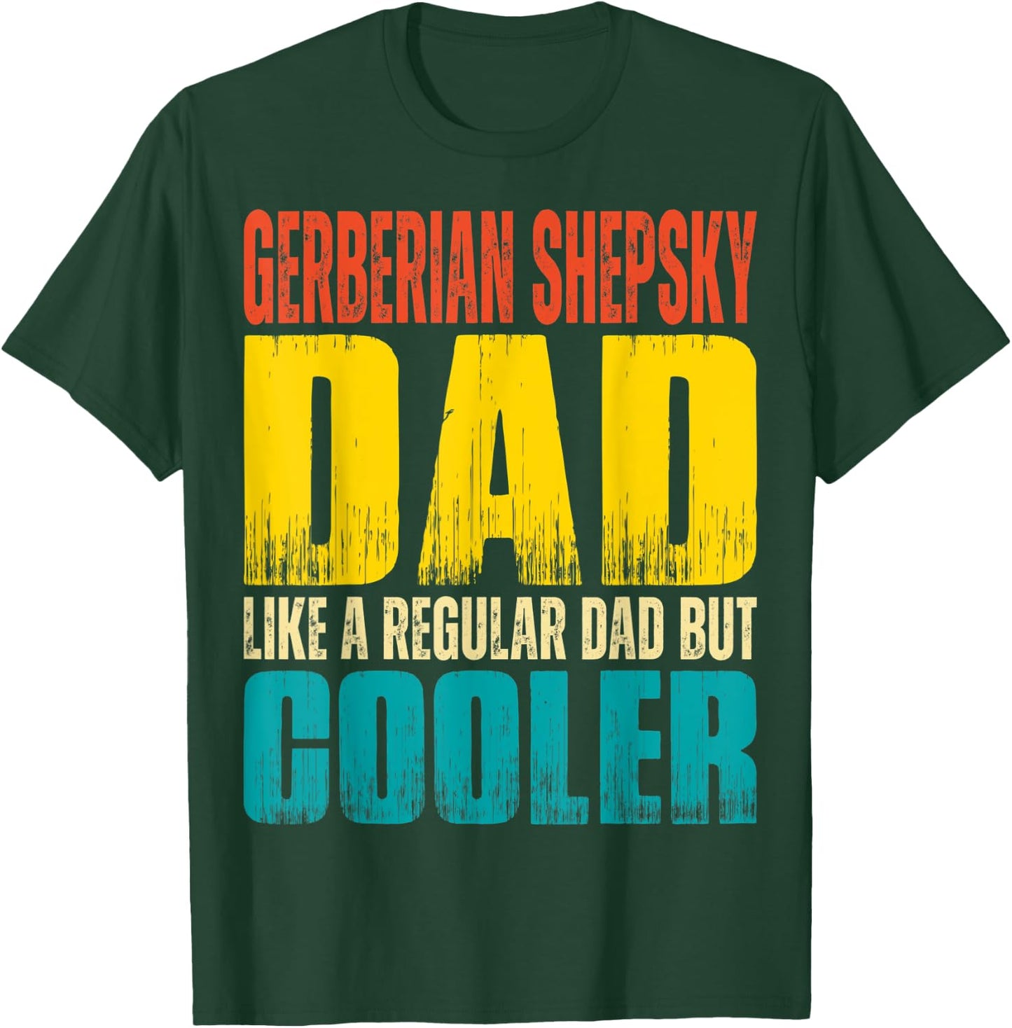 Gerberian Shepsky Dad - Like a Regular Dad but Cooler T-Shirt - T-Shirt | Forest