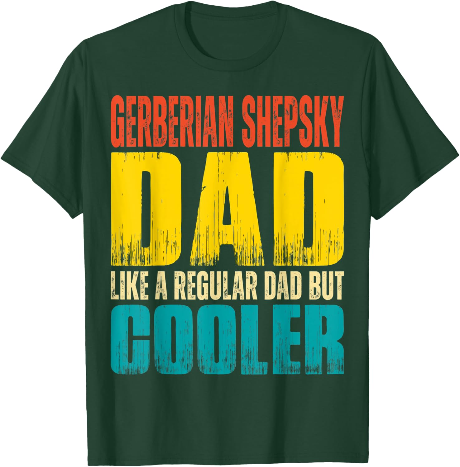 Gerberian Shepsky Dad - Like a Regular Dad but Cooler T-Shirt - T-Shirt | Forest
