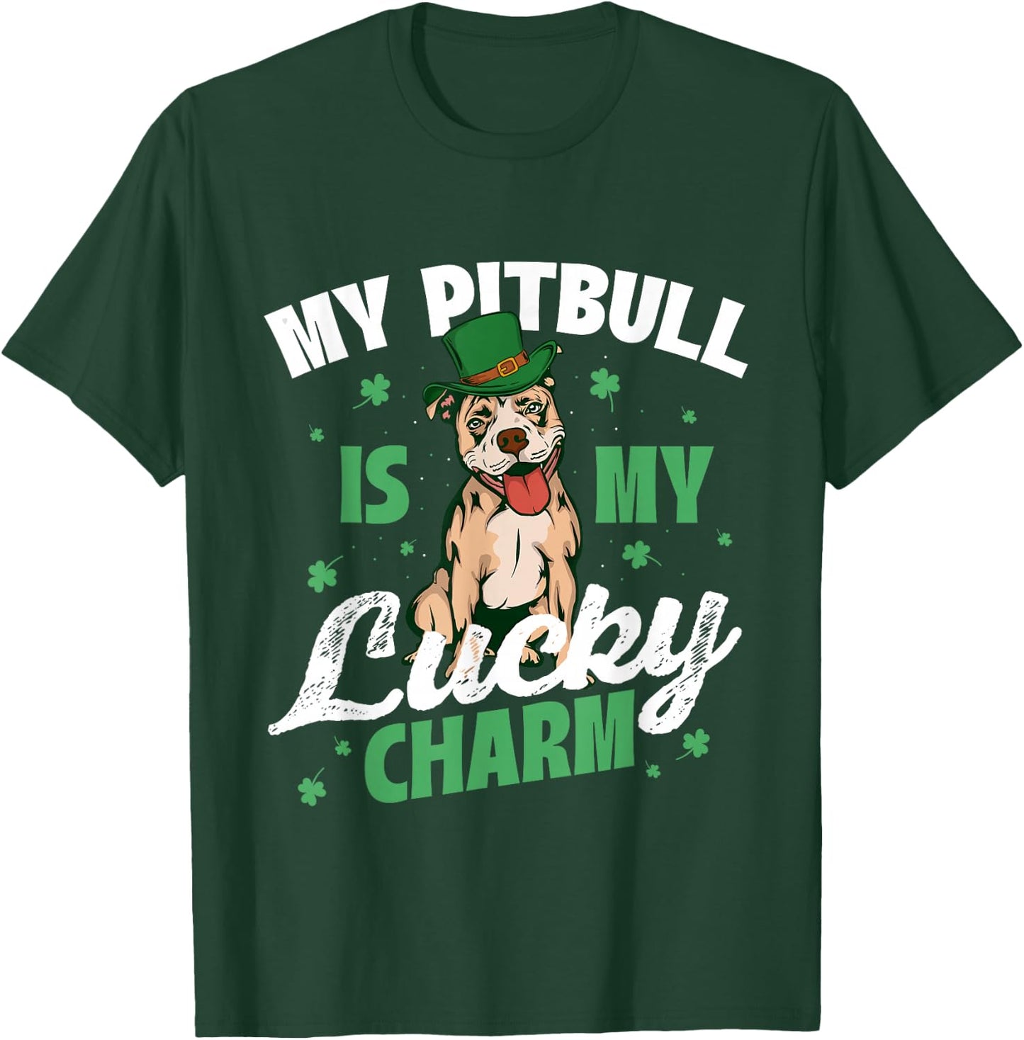 My Pitbull Is My Lucky Charm - Pittie Lover Dog Owner T-Shirt - T-Shirt | Forest