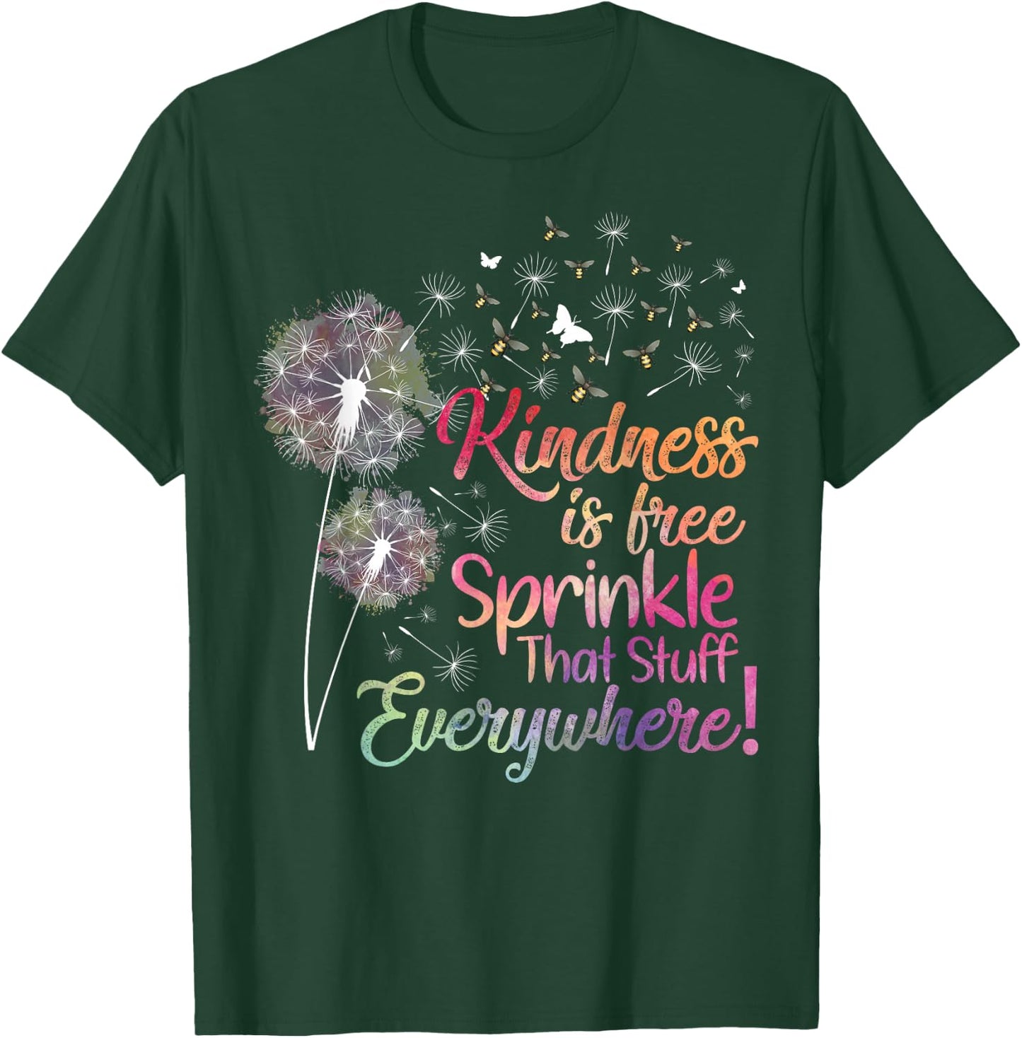 Kindness is Free Sprinkle That Stuff Everywhere Dandelion T-Shirt - T-Shirt | Forest
