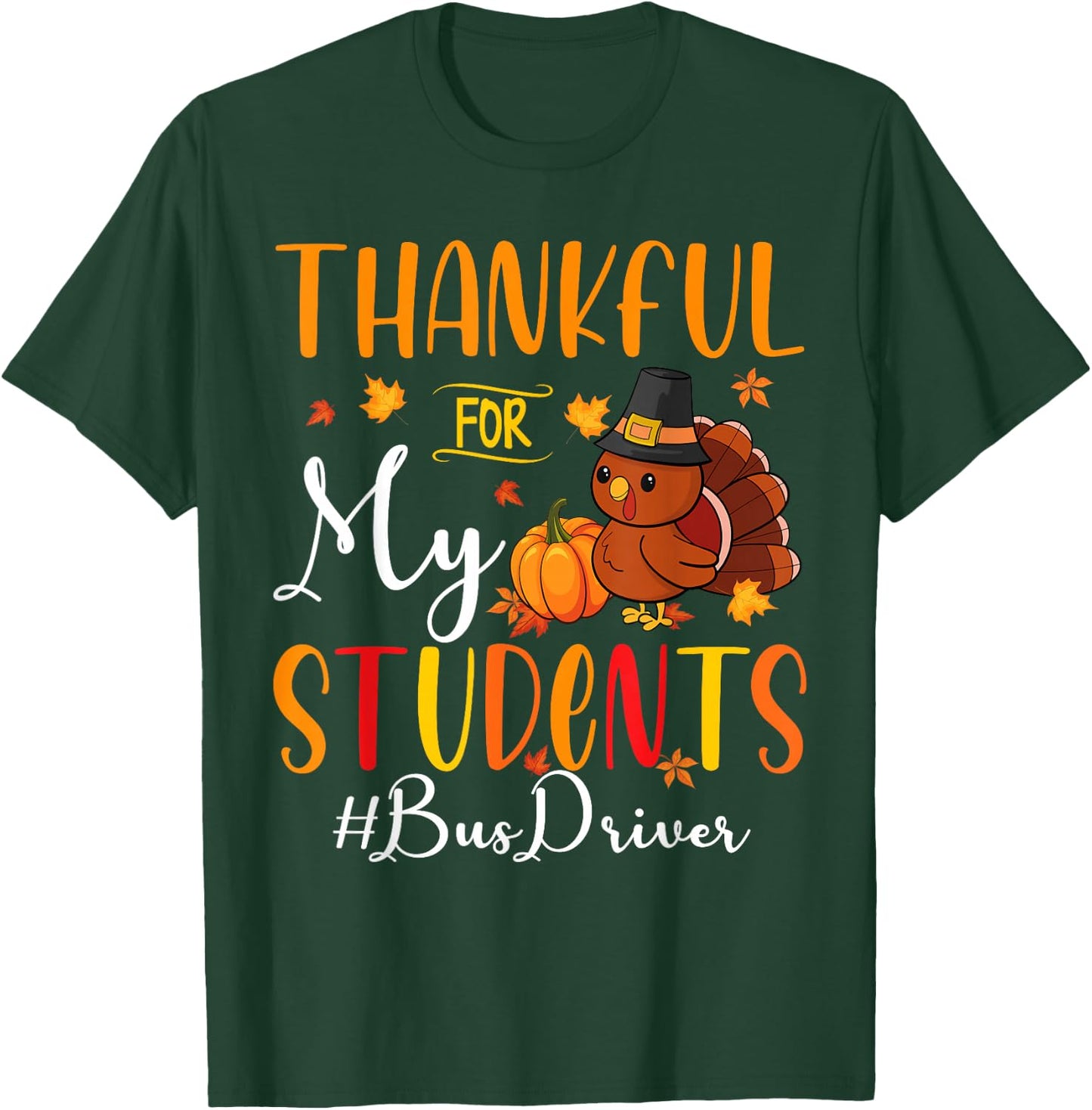 Thankful For My Students Bus Driver Monitor Thanksgiving T-Shirt - T-Shirt | Forest