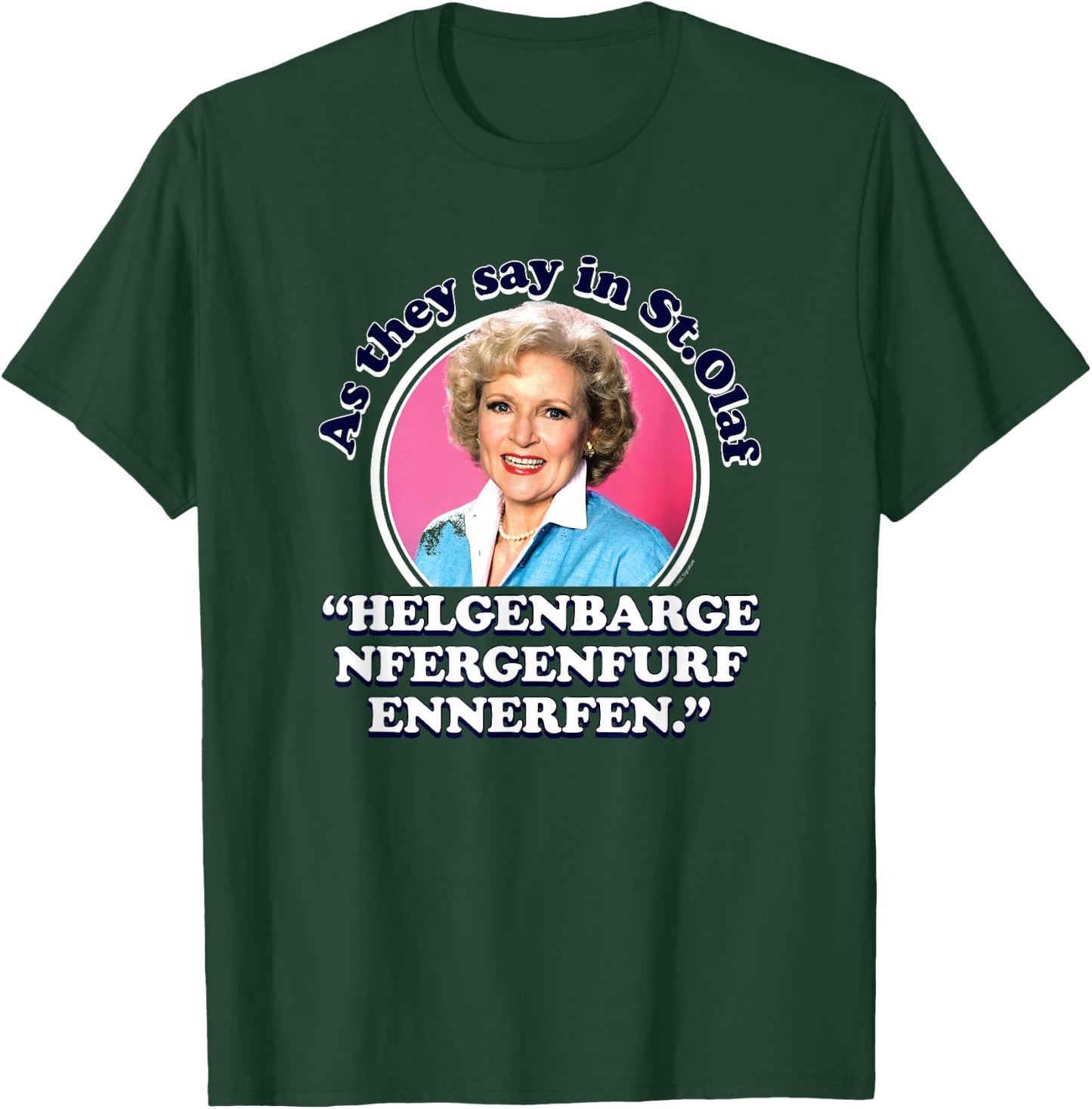 The Golden Girls - Rose As We Say in St. Olaf T-Shirt - T-Shirt | Forest