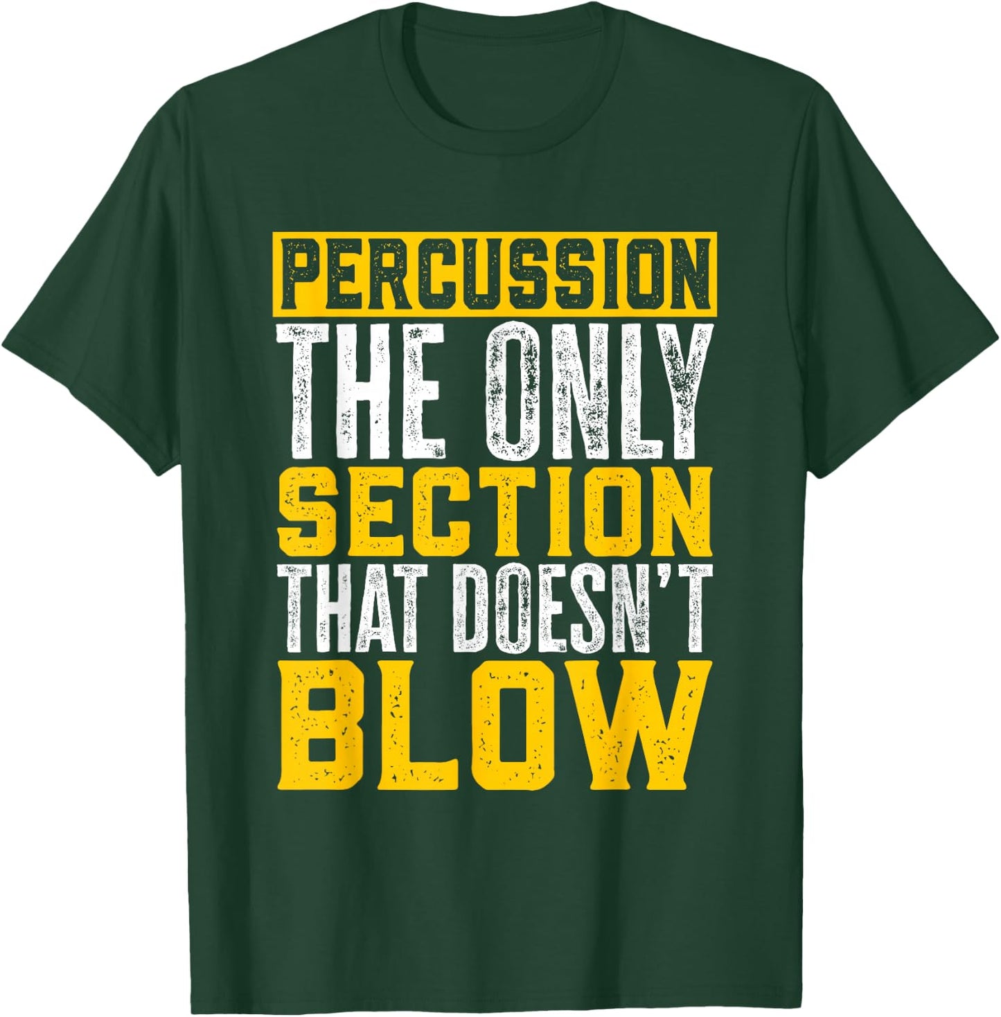 Marching Band Percussion The Section That Doesn'T Blow T-Shirt - T-Shirt | Forest