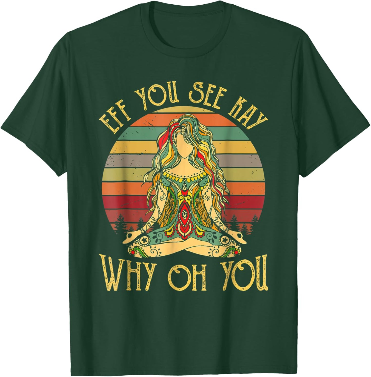 Eff you see kay why oh you funny yoga T-Shirt - T-Shirt | Forest