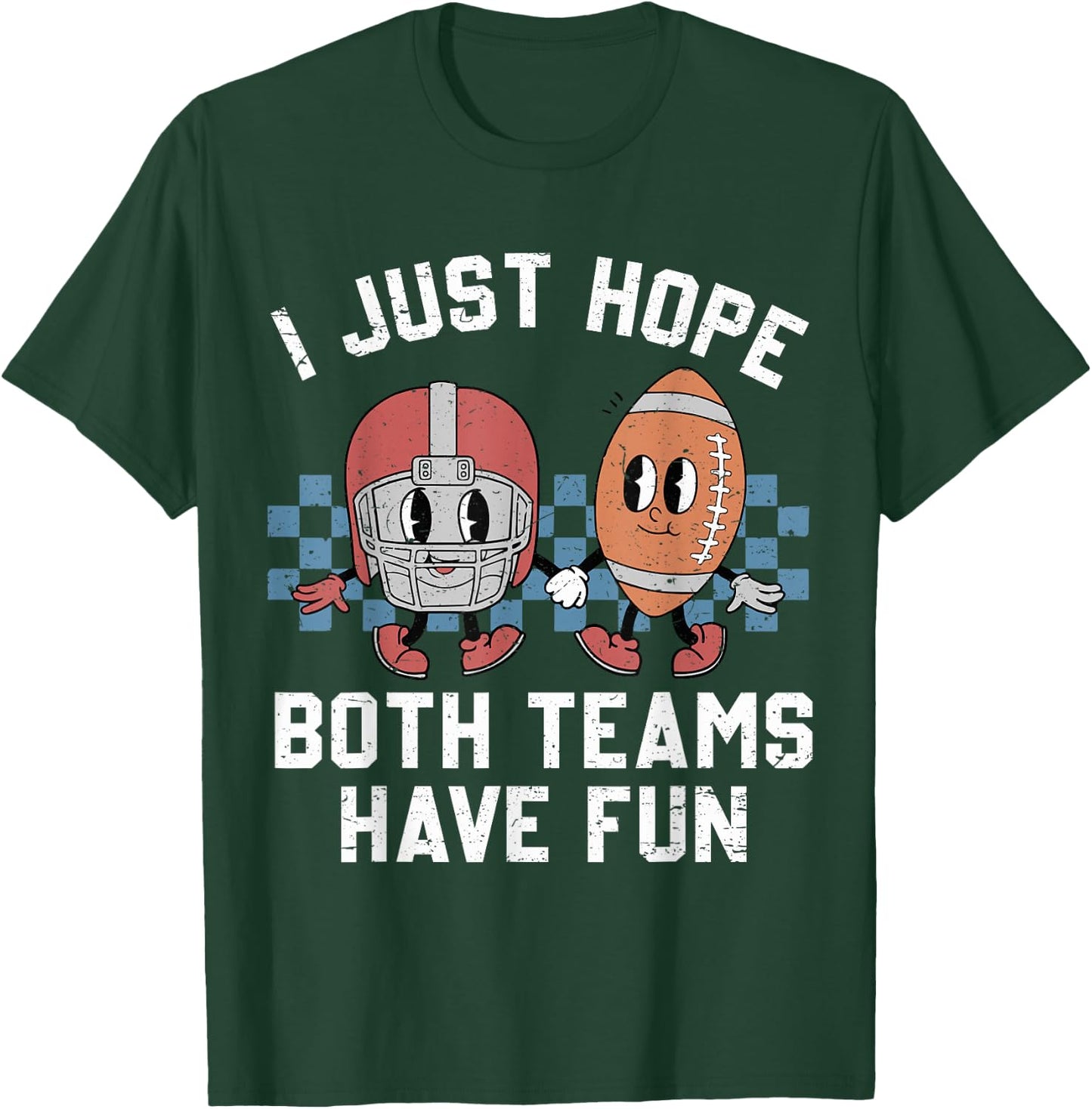 I Just Hope Both Teams Have Fun Vintage Football Lovers T-Shirt - T-Shirt | Forest