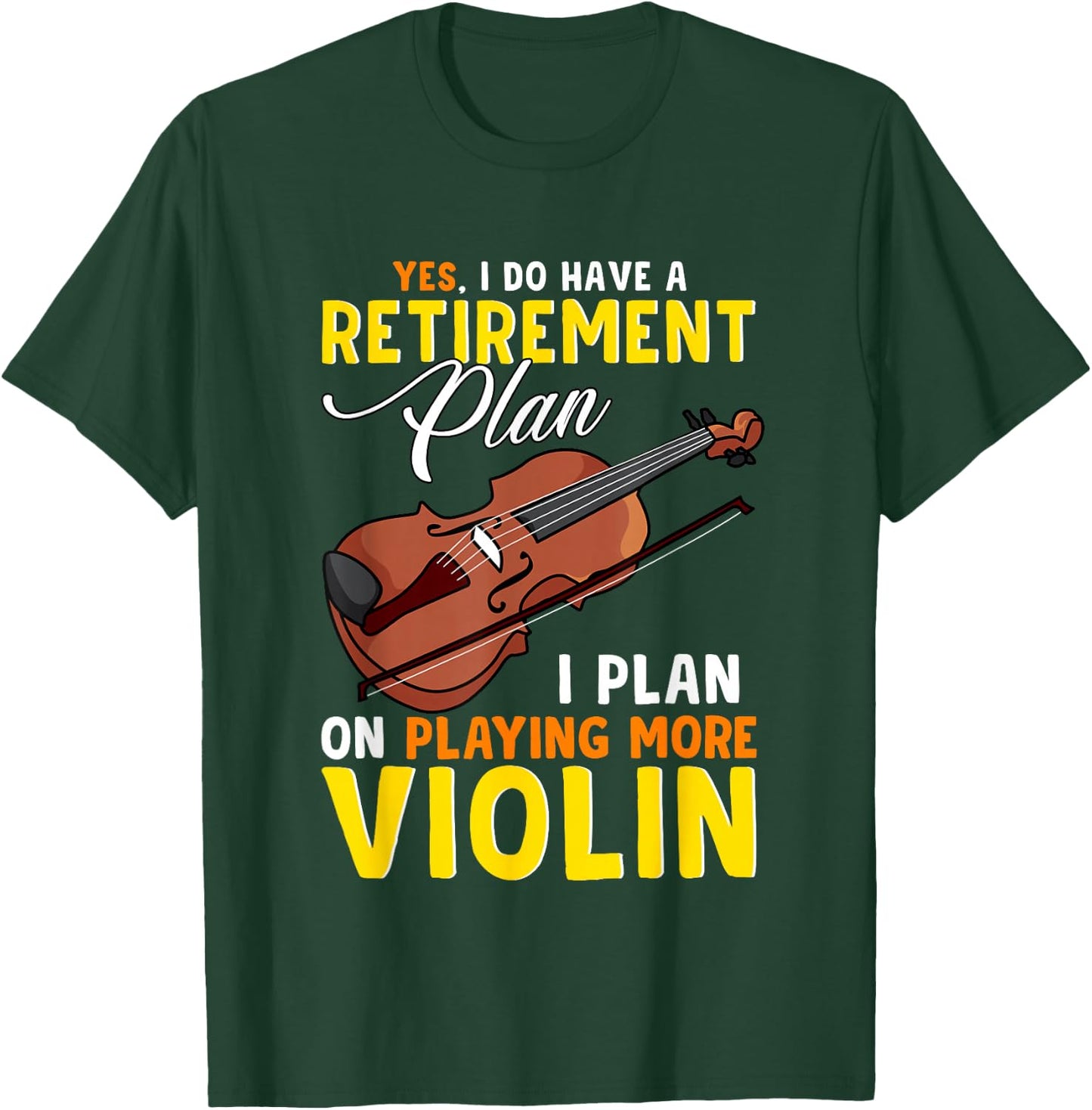 Funny Music Teacher Band Retirement Plan Playing More Violin T-Shirt - T-Shirt | Forest
