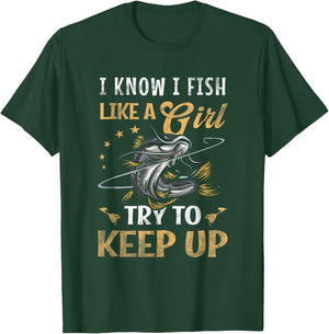 I Know I Fish Like a Girl Try to Keep Up Fishing Pink T-Shirt - T-Shirt | Forest