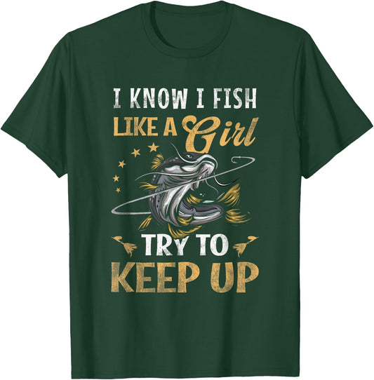 I Know I Fish Like a Girl Try to Keep Up Fishing Pink T-Shirt - T-Shirt | Forest