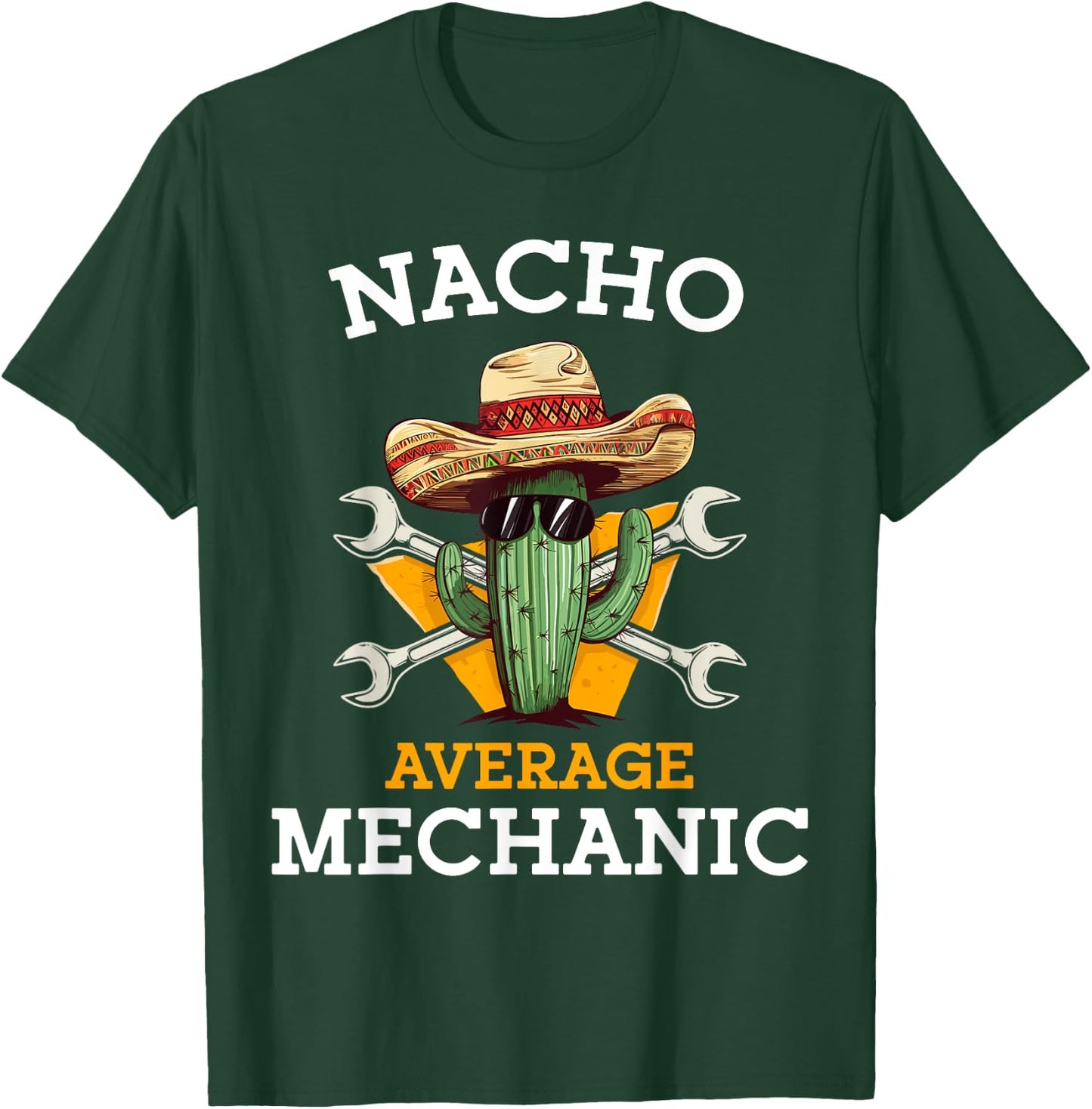 Nacho Average Mechanic Cinco De Mayo Funny Mexican Repairman T-Shirt - T-Shirt | Forest