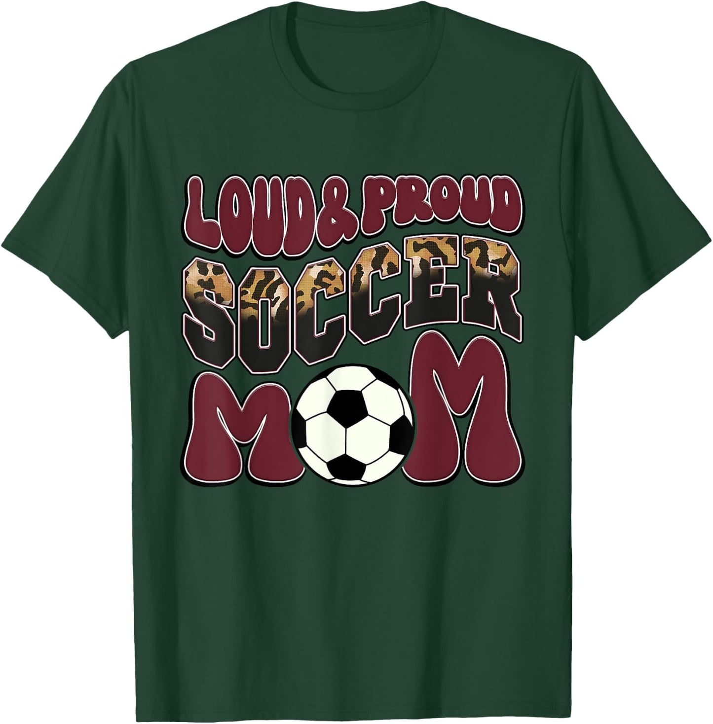 Loud Proud Soccer Mom Maroon Team Leopard Soccer Mom Squad T-Shirt - T-Shirt | Forest