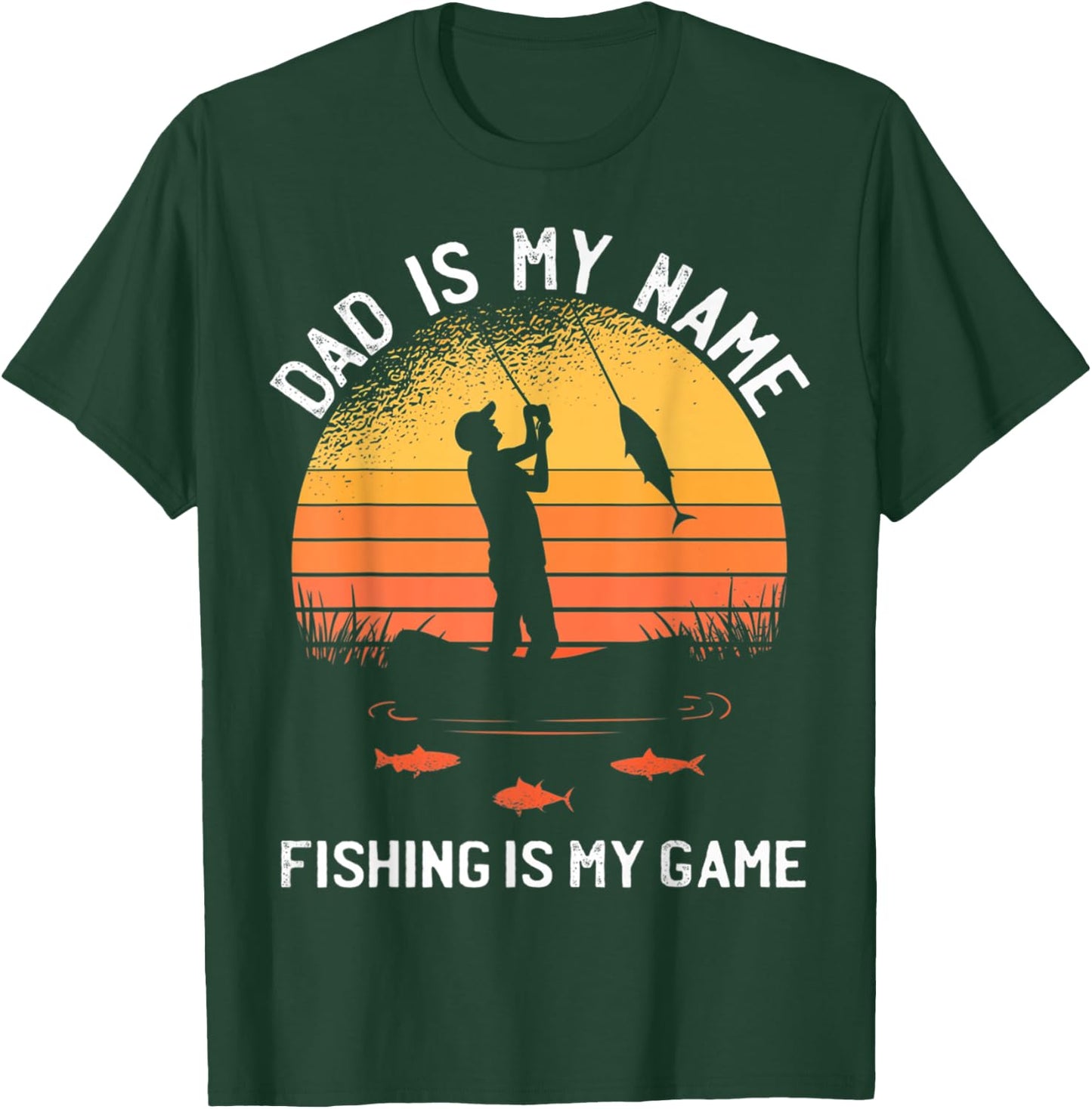 Dad Is My Name Fishing I My Game Sarcastic Father's Day T-Shirt - T-Shirt | Forest