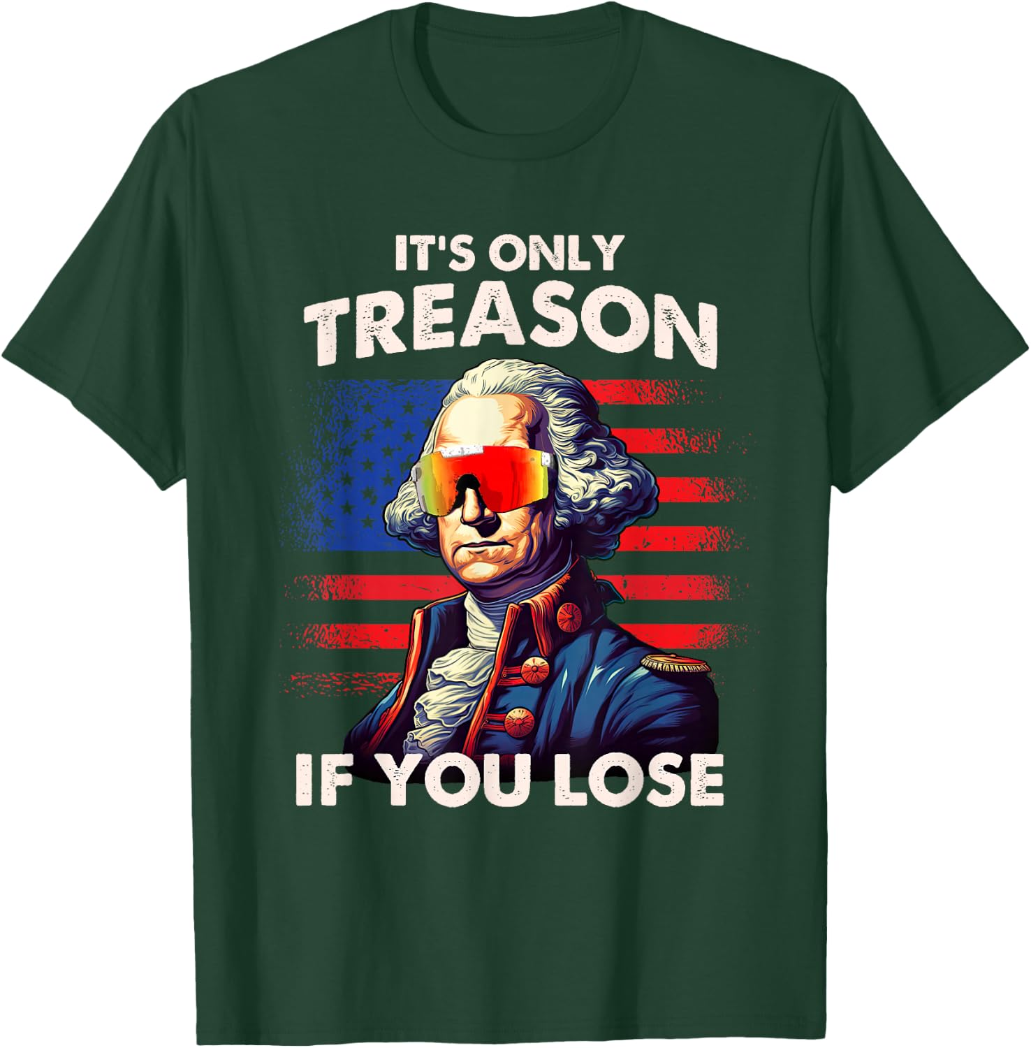 Funny 4th of July Shirt Washington Only Treason If You Lose T-Shirt - T-Shirt | Forest