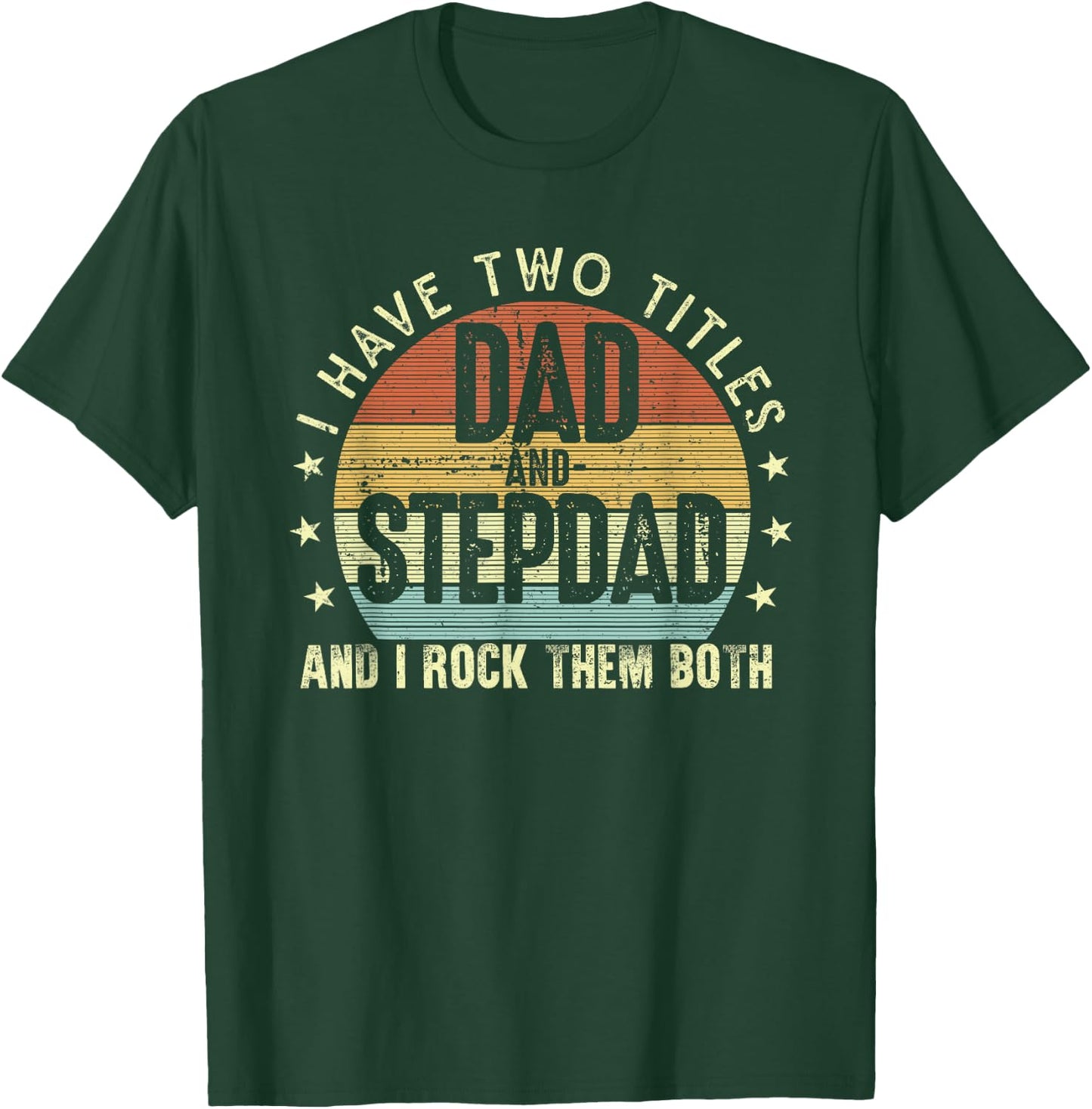 I Have Two Titles Dad And Step-Dad Stepfather Father's Day T-Shirt - T-Shirt | Forest