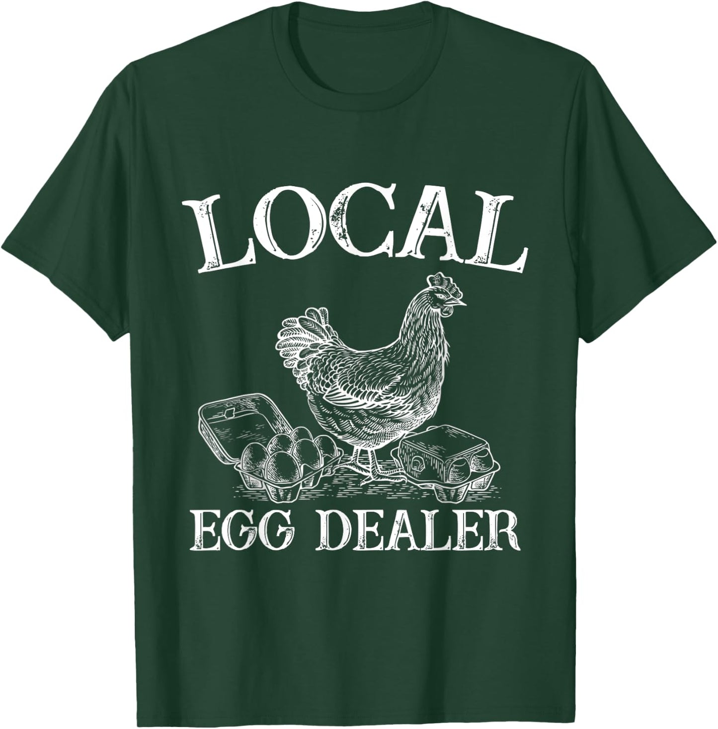 Support Your Local Egg Dealer Farmer Chicken Egg Lover T-Shirt - T-Shirt | Forest