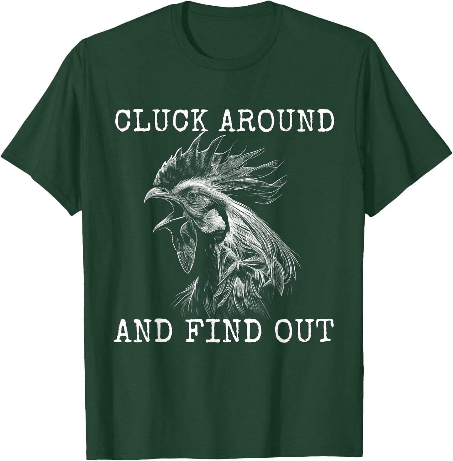 Cluck Around And Find Out Chicken F Around And Find Out T-Shirt - T-Shirt | Forest