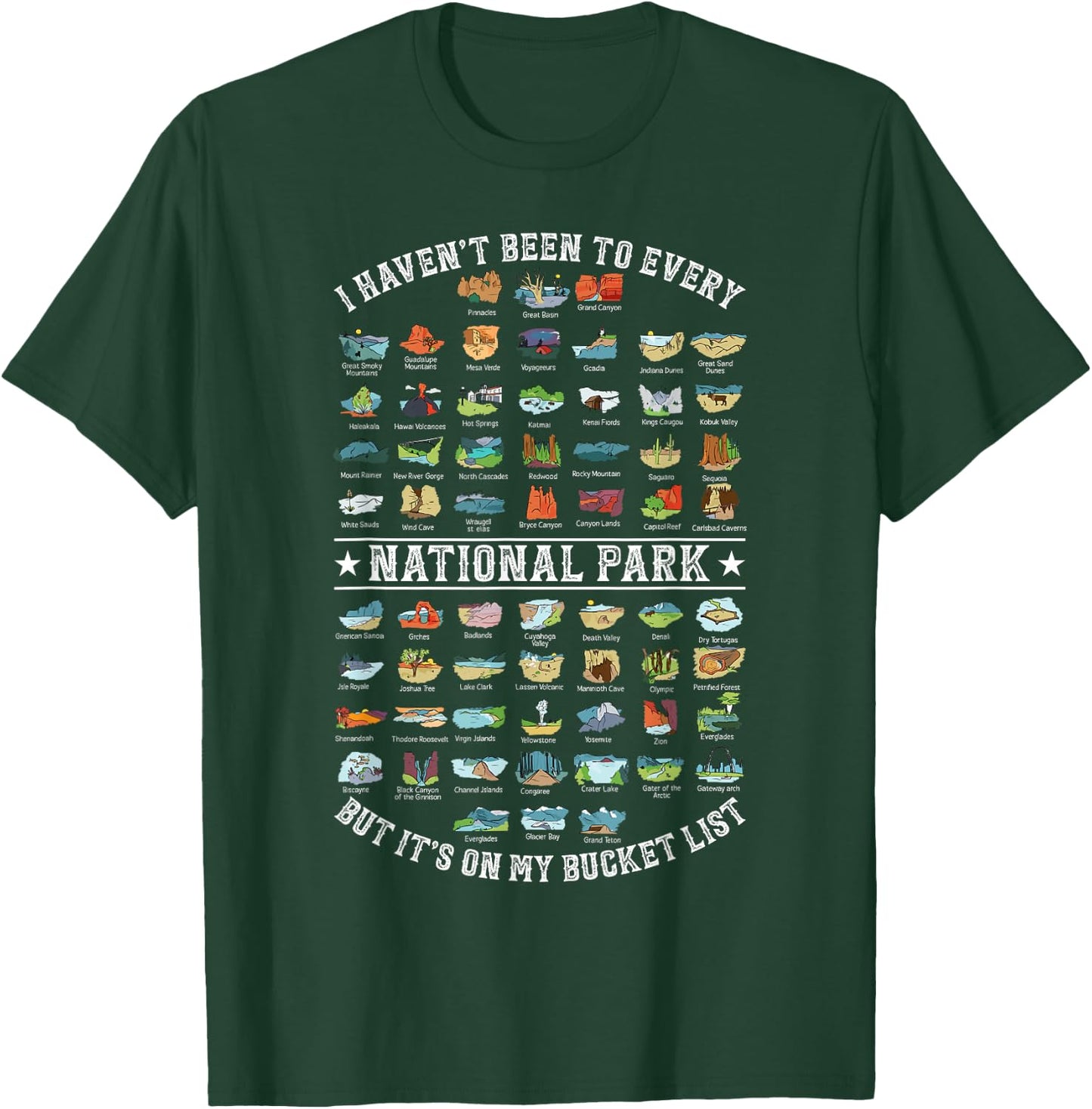 I Haven't Been To Every National Park But It's On My Bucket T-Shirt - T-Shirt | Forest