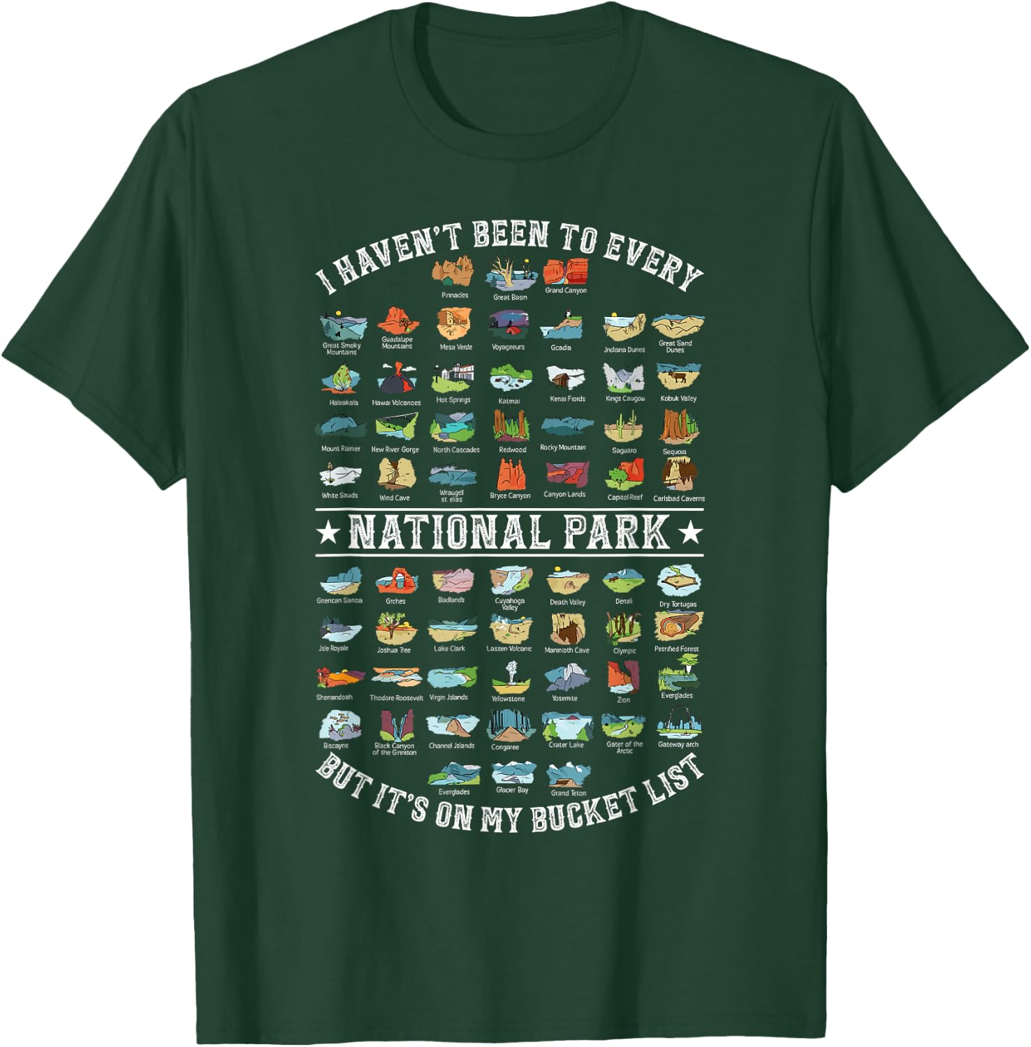 I Haven't Been To Every National Park But It's On My Bucket T-Shirt - T-Shirt | Forest