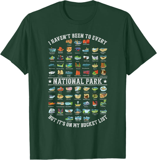 I Haven't Been To Every National Park But It's On My Bucket T-Shirt - T-Shirt | Forest