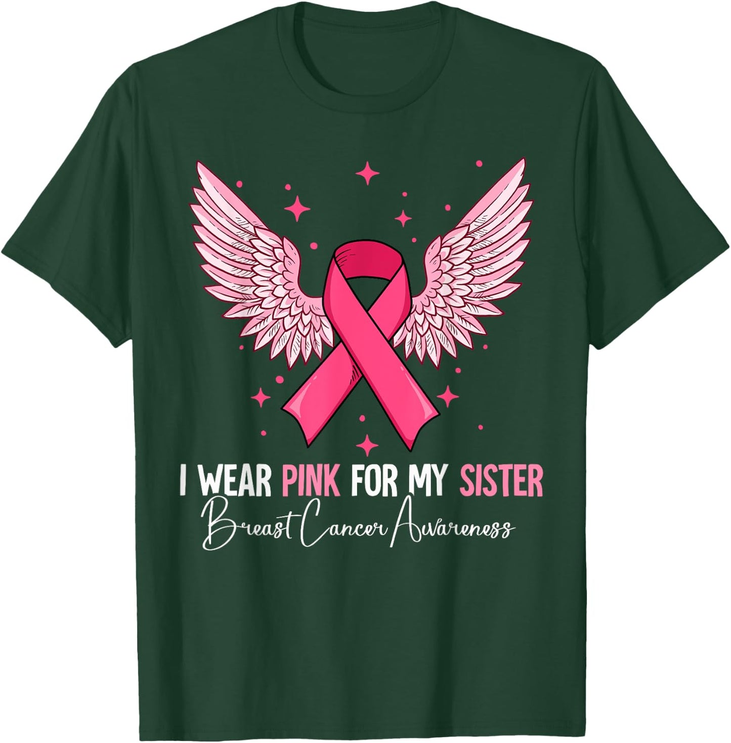 I Wear Pink For My Sister Breast Cancer Awareness T-Shirt - T-Shirt | Forest