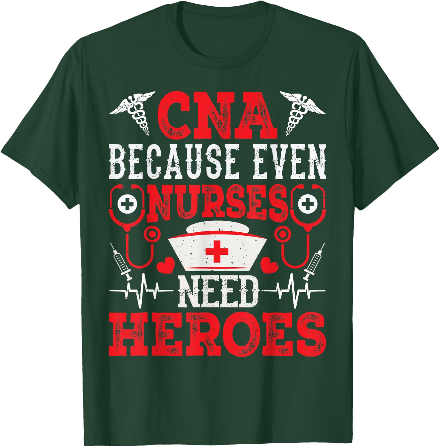 CNA Because Even Nurses Need Heroes Funny Nursing Assistant T-Shirt - T-Shirt | Forest