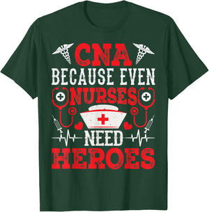 CNA Because Even Nurses Need Heroes Funny Nursing Assistant T-Shirt - T-Shirt | Forest