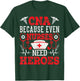 CNA Because Even Nurses Need Heroes Funny Nursing Assistant T-Shirt - T-Shirt | Forest